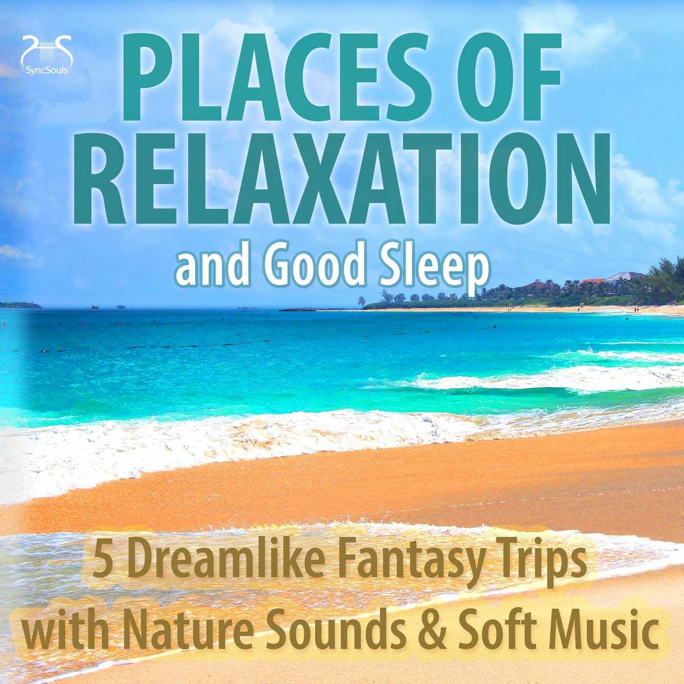 Places of Relaxation and Good Sleep - 5 Dreamlike Fantasy Trips with Nature Sounds & Soft Music - undefined