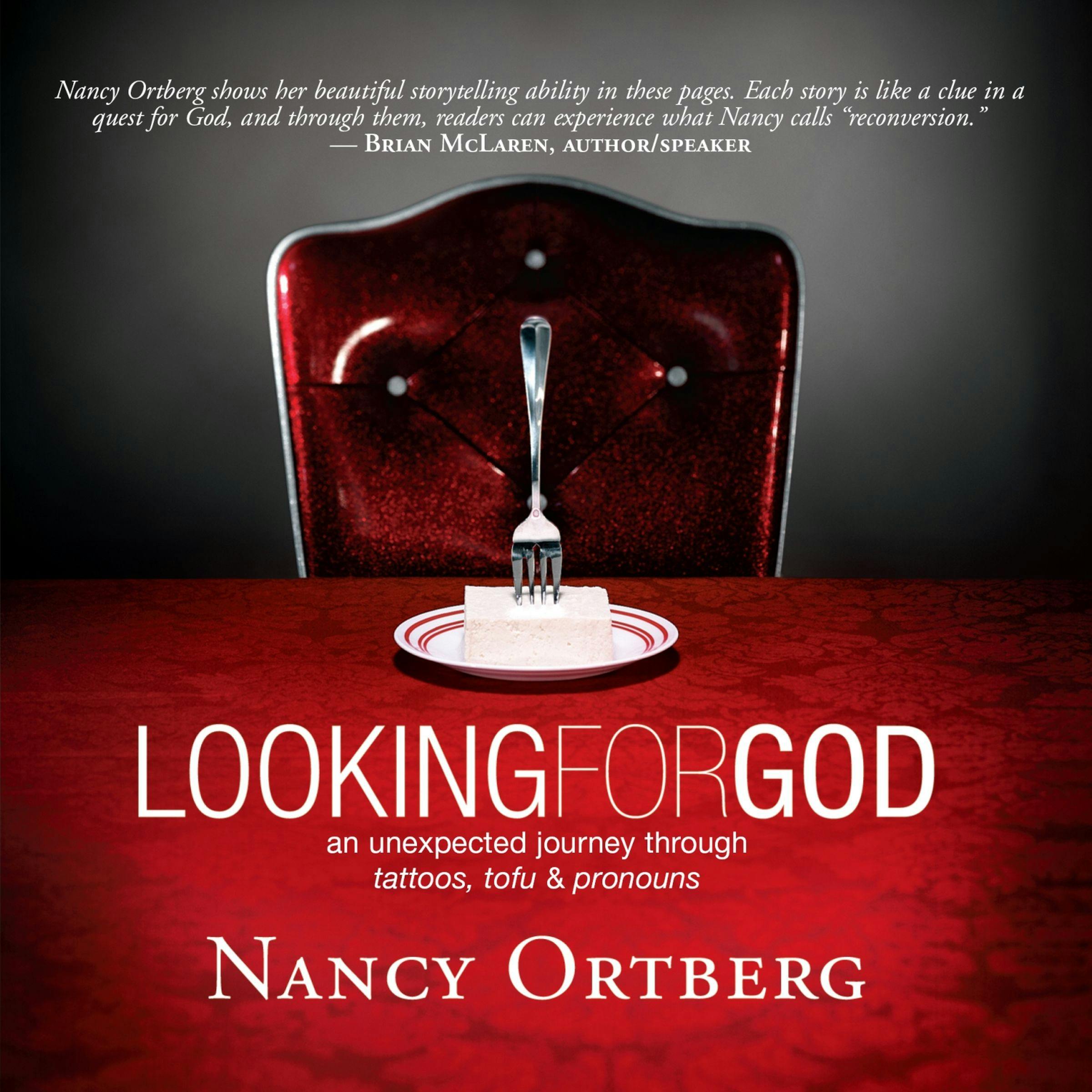Looking for God: An Unexpected Journey Through Tattoos, Tofu, and Pronouns - Nancy Ortberg