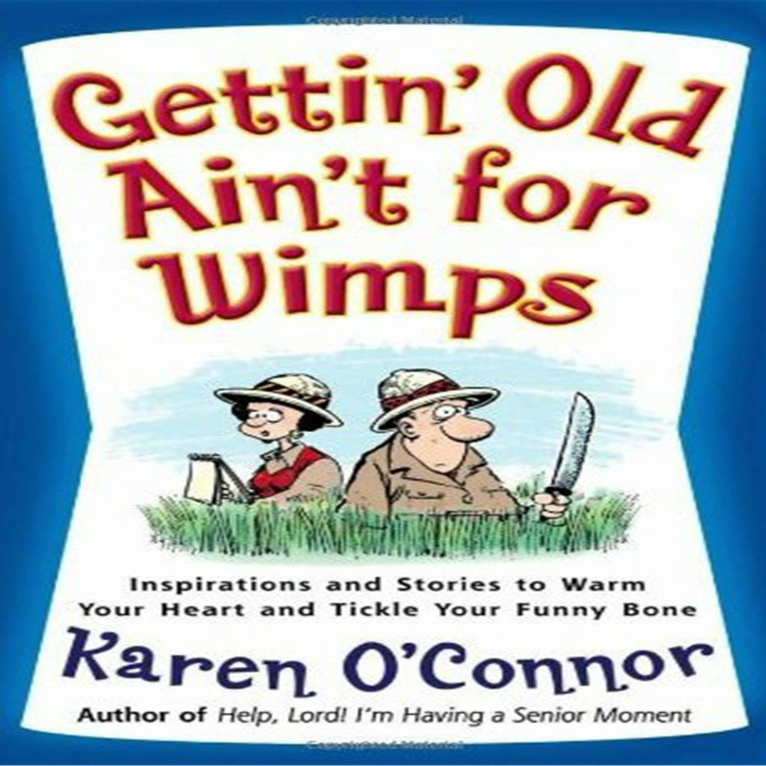 Gettin' Old Ain't For Wimps: Inspirations and Stories to Warm Your Heart and Tickle Your Funny Bone - undefined
