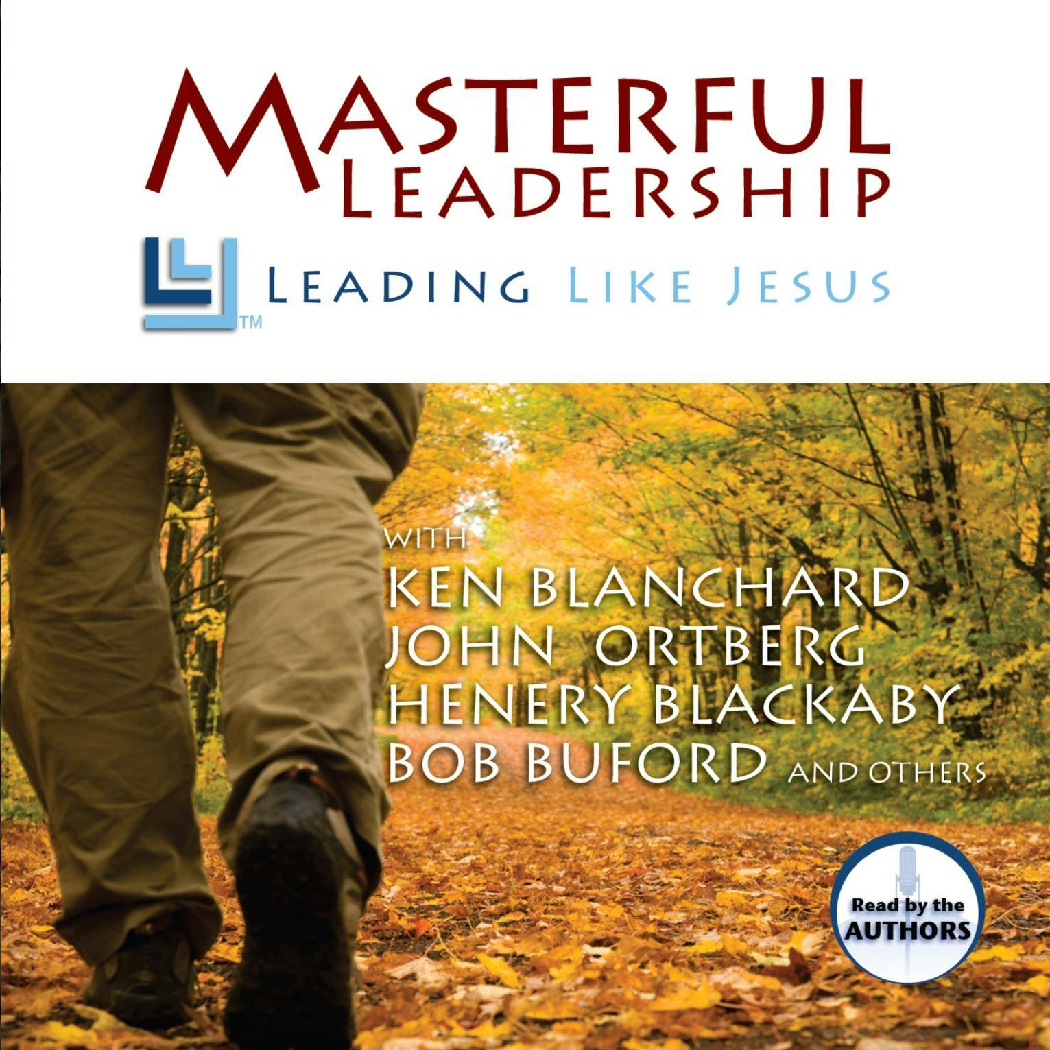 Masterful Leadership: Leading Like Jesus - undefined