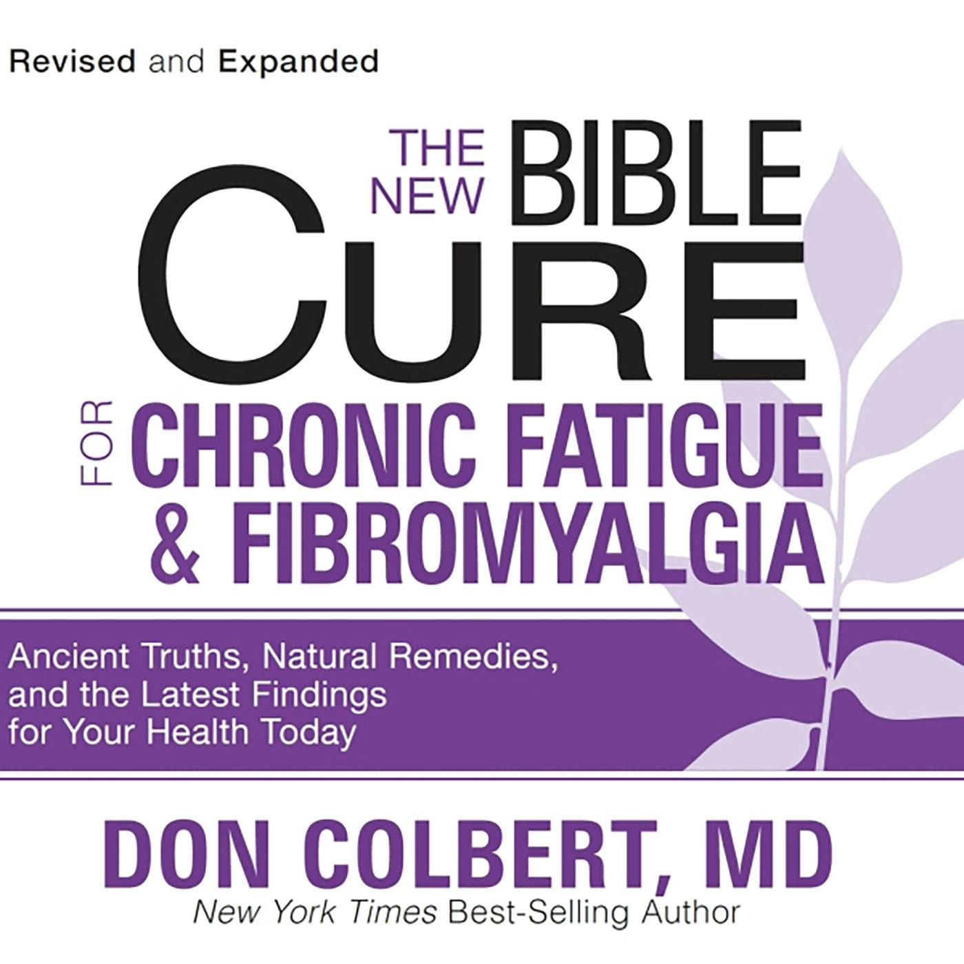 The New Bible Cure for Chronic Fatigue and Fibromyalgia: Ancient Truths, Natural Remedies, and the Latest Findings for Your Health Today - undefined