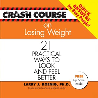 Crash Course on Losing Weight: 21 Practical Ways to Look and Feel Better