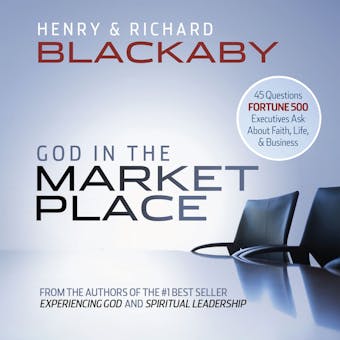 God in the Marketplace: 45 Questions Fortune 500 Executives Ask About Faith, Life, and Business