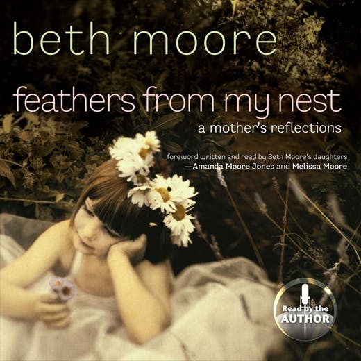 Feathers from My Nest: A Mother's Reflections - Beth Moore