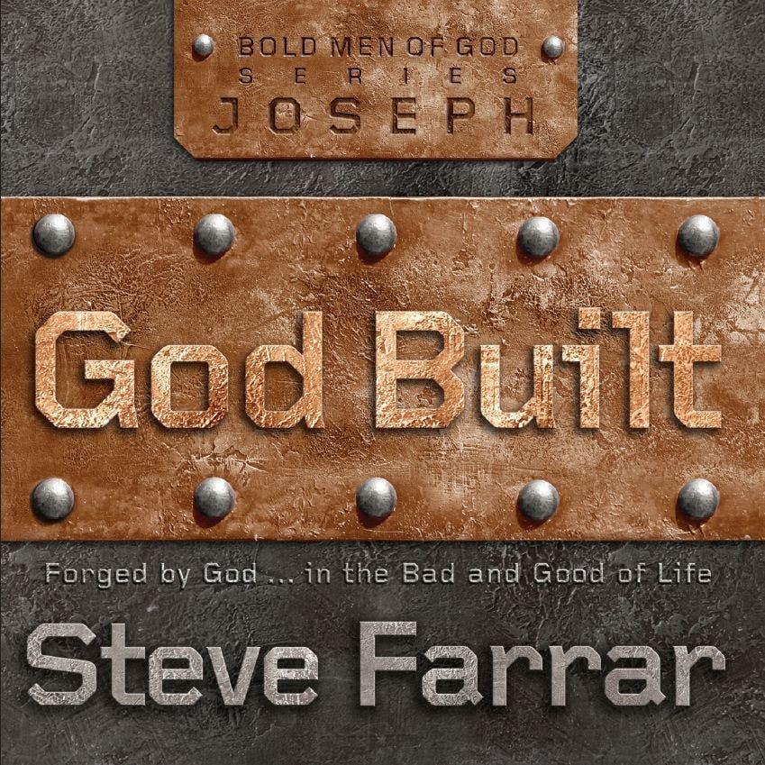 God Built: Joseph: Forged by God… in the Bad and Good of Life - undefined