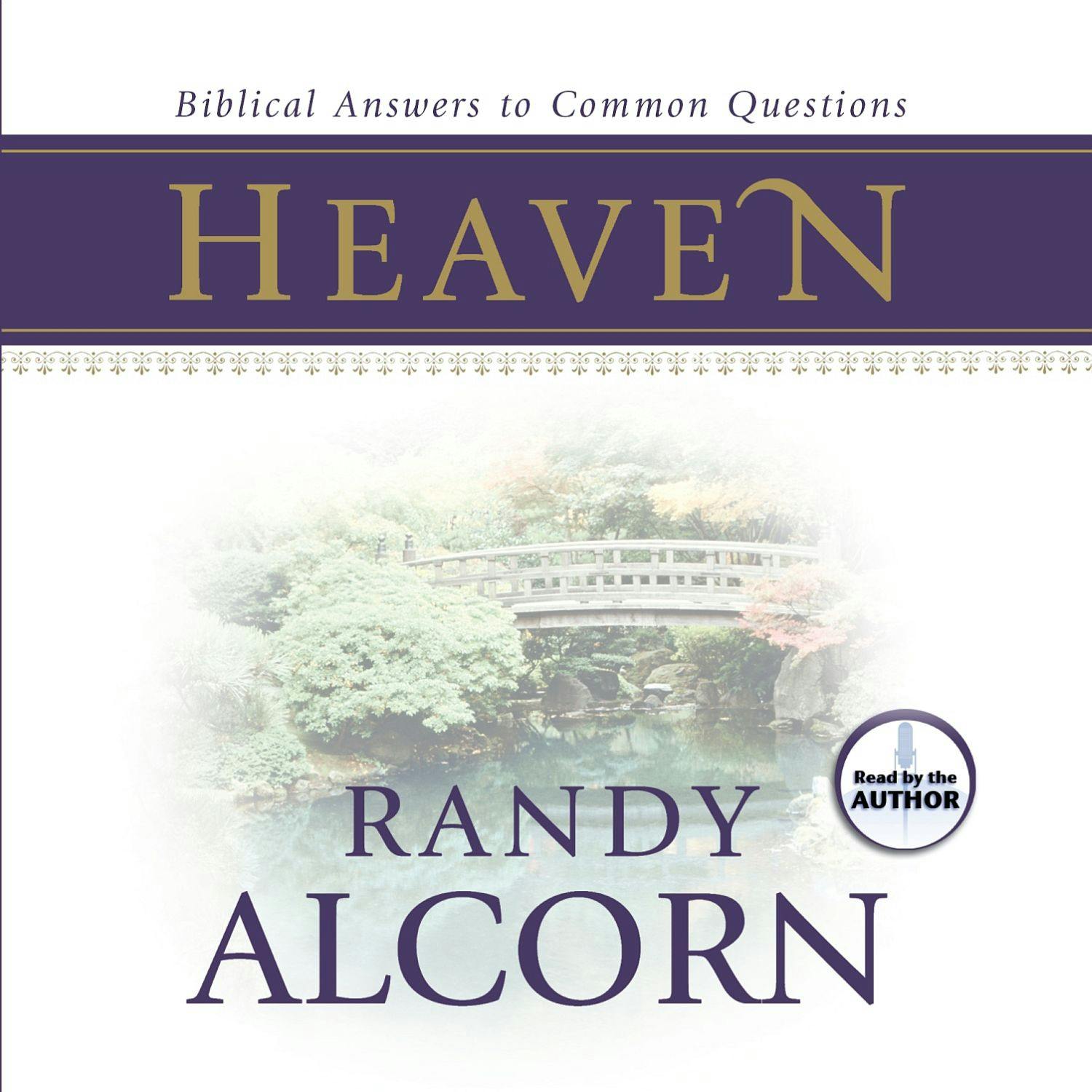 Heaven: Biblical Answers to Common Questions - Randy Alcorn