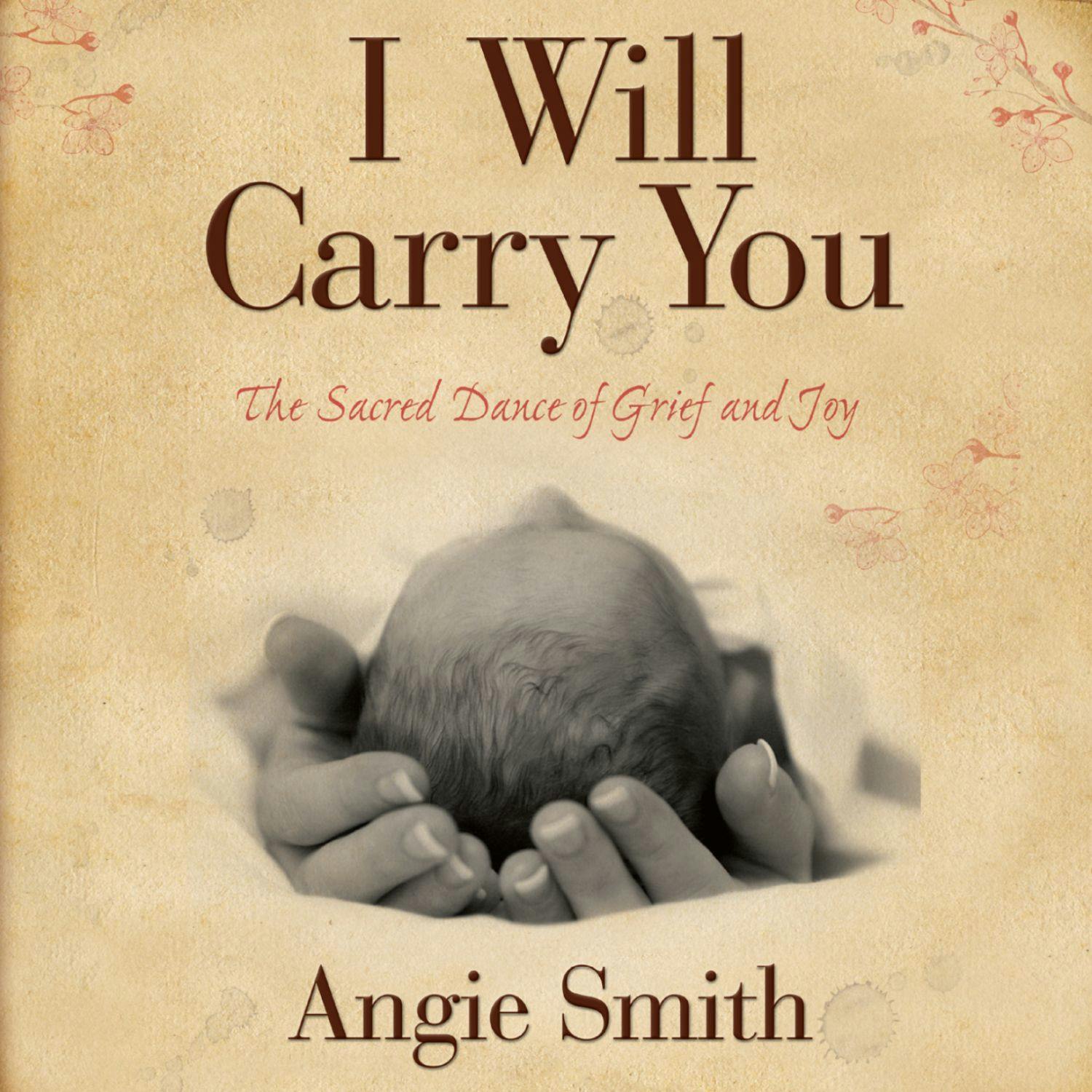 I Will Carry You: The Sacred Dance of Grief and Joy - Angie Smith