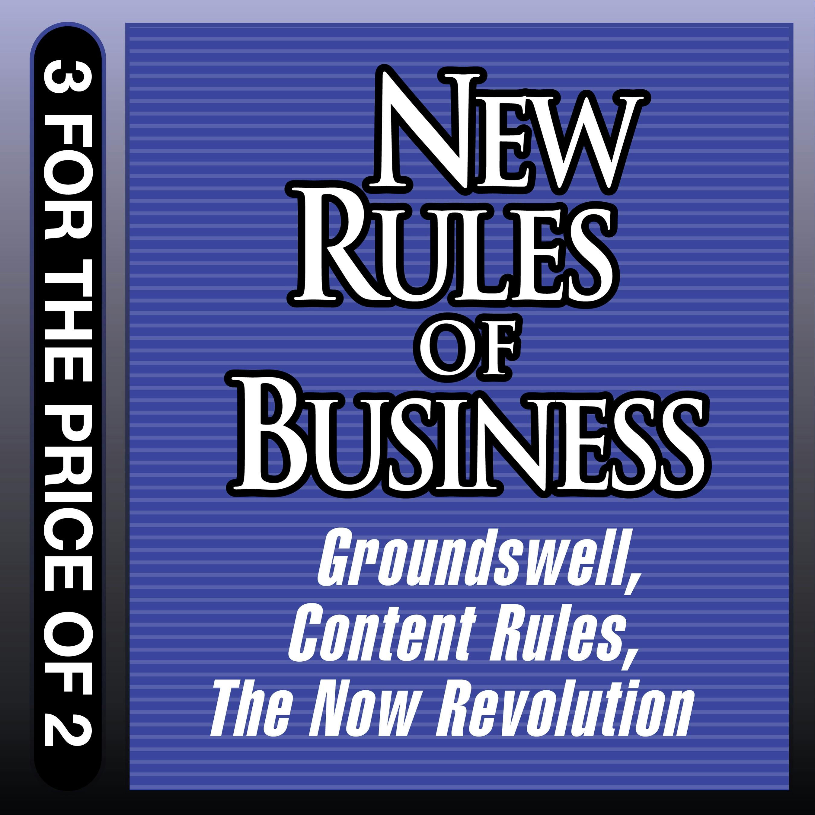 New Rules for Business: Groundswell; Content Rules; the Now Revolution - undefined