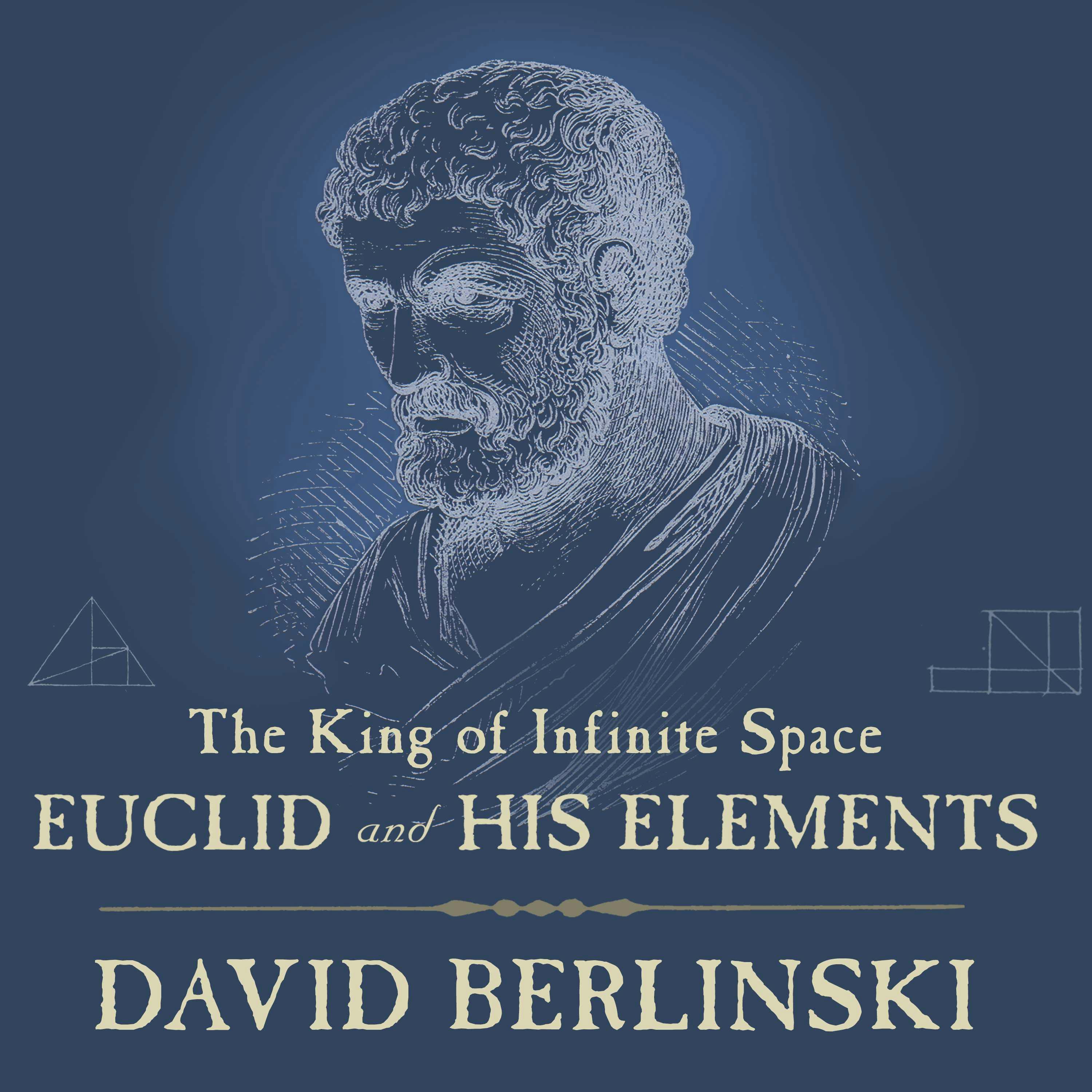 The King of Infinite Space: Euclid and His Elements - David Berlinski