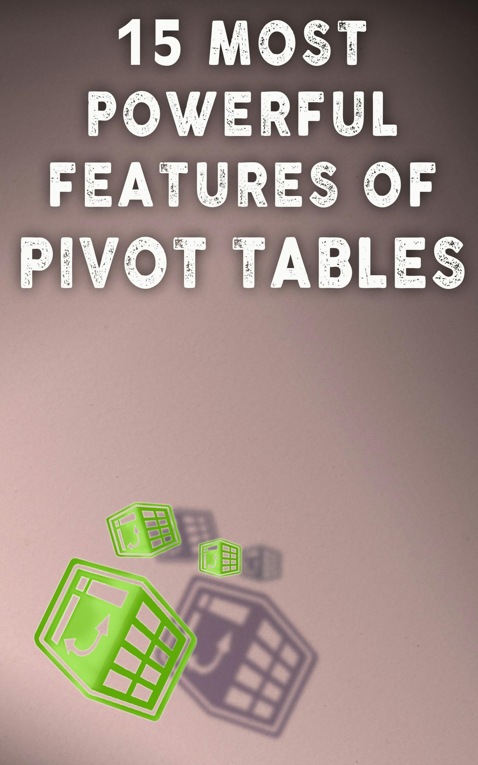15 Most Powerful Features Of Pivot Tables - Andrei Besedin