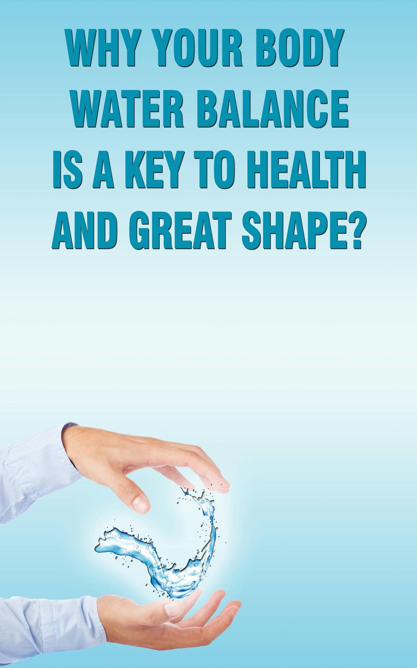 Why Your Body Water Balance Is a Key to Health and Great Shape? - Andrei Besedin