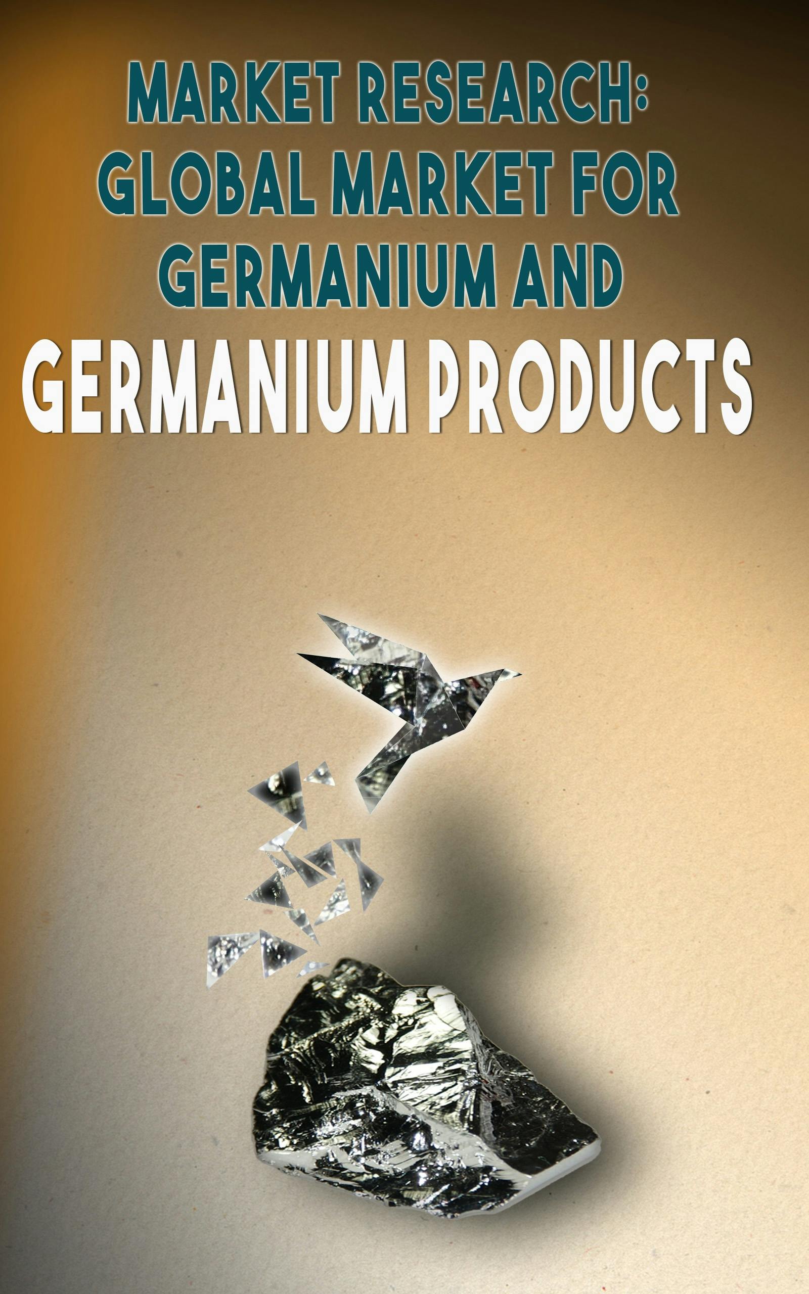 Market Research, Global Market for Germanium and Germanium Products - Andrei Besedin
