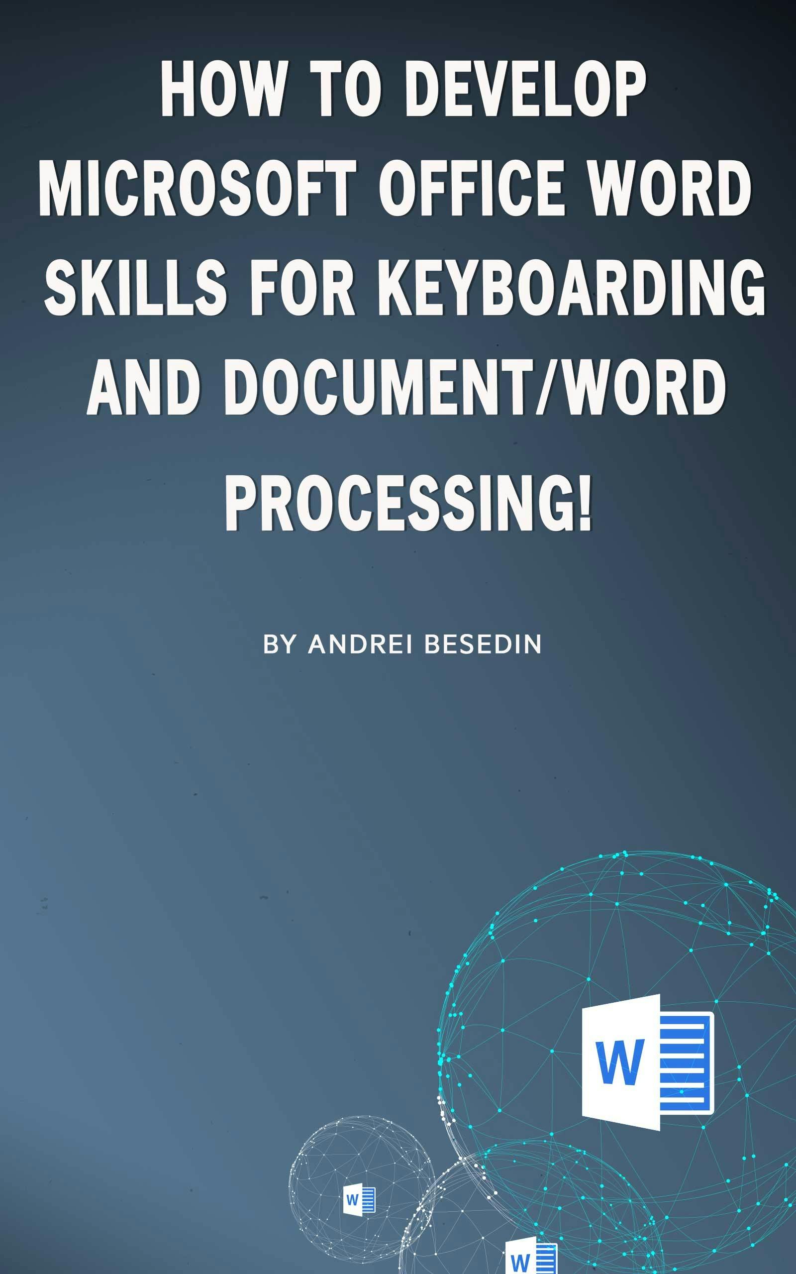 How to Develop Microsoft Office Word Skills For Keyboarding And Document/Word Processing! - Andrei Besedin