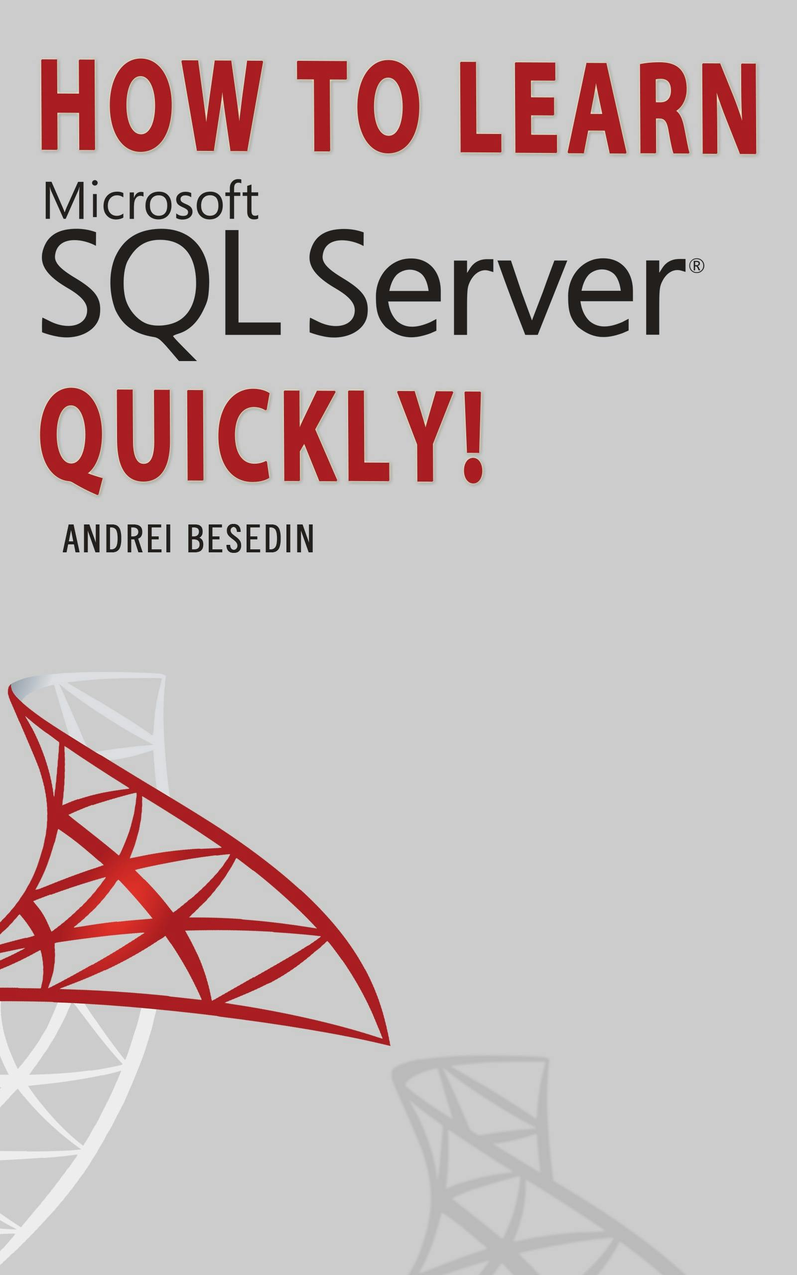 How To Learn Microsoft SQL Server Quickly! - Andrei Besedin