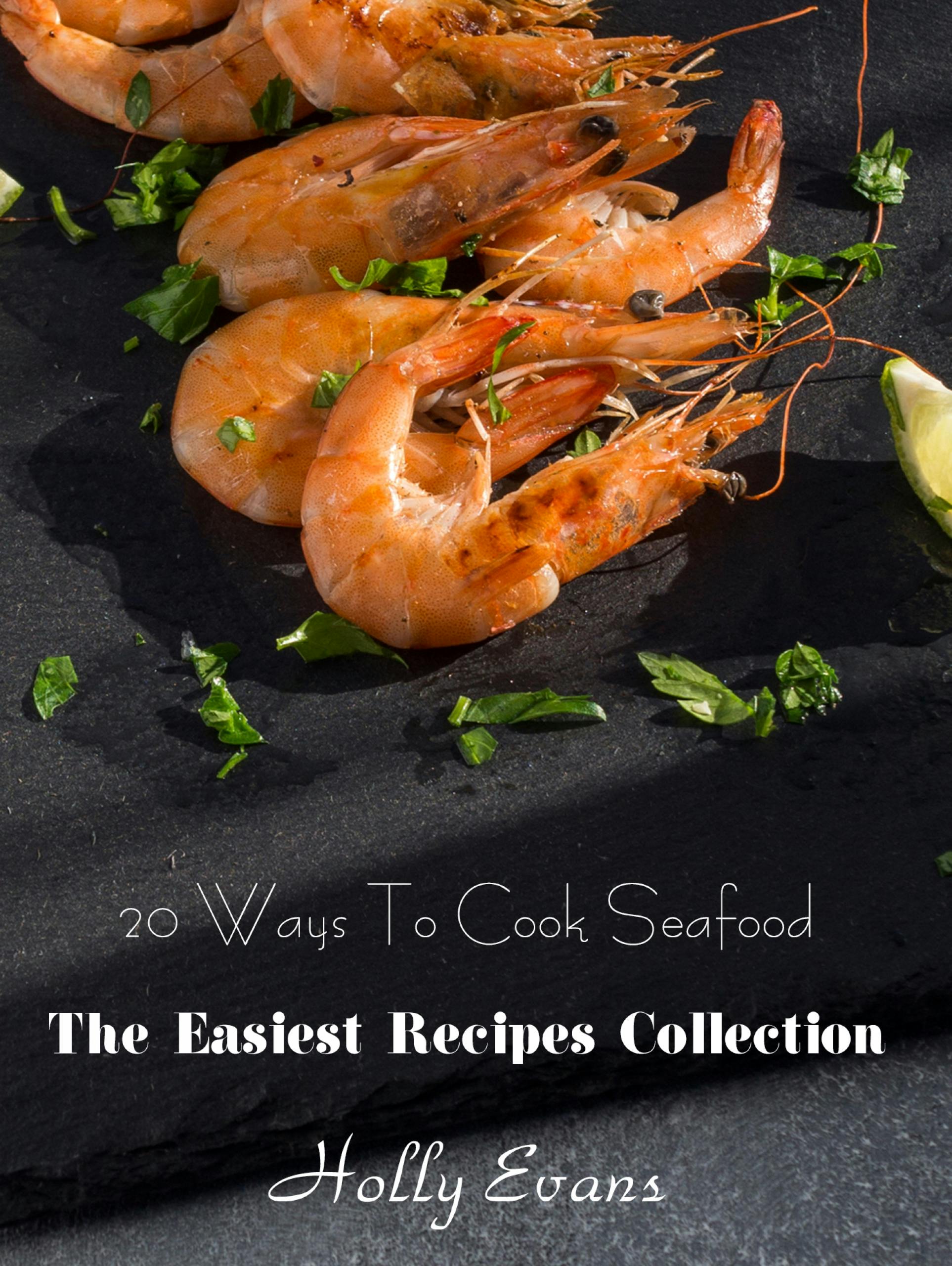 20 Ways To Cook Seafood - Holly Evans