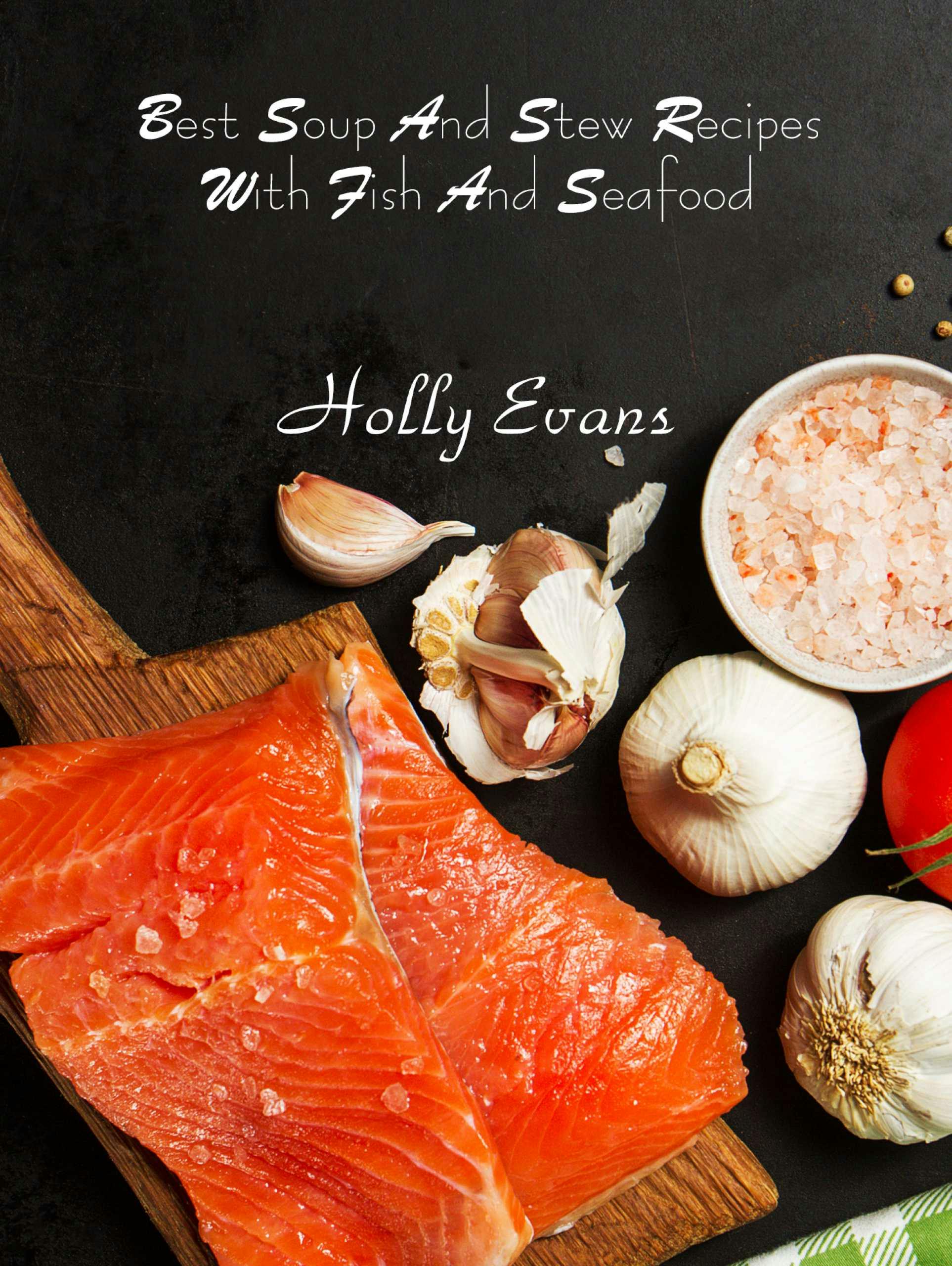 Best Soup And Stew Recipes With Fish And Seafood - Holly Evans
