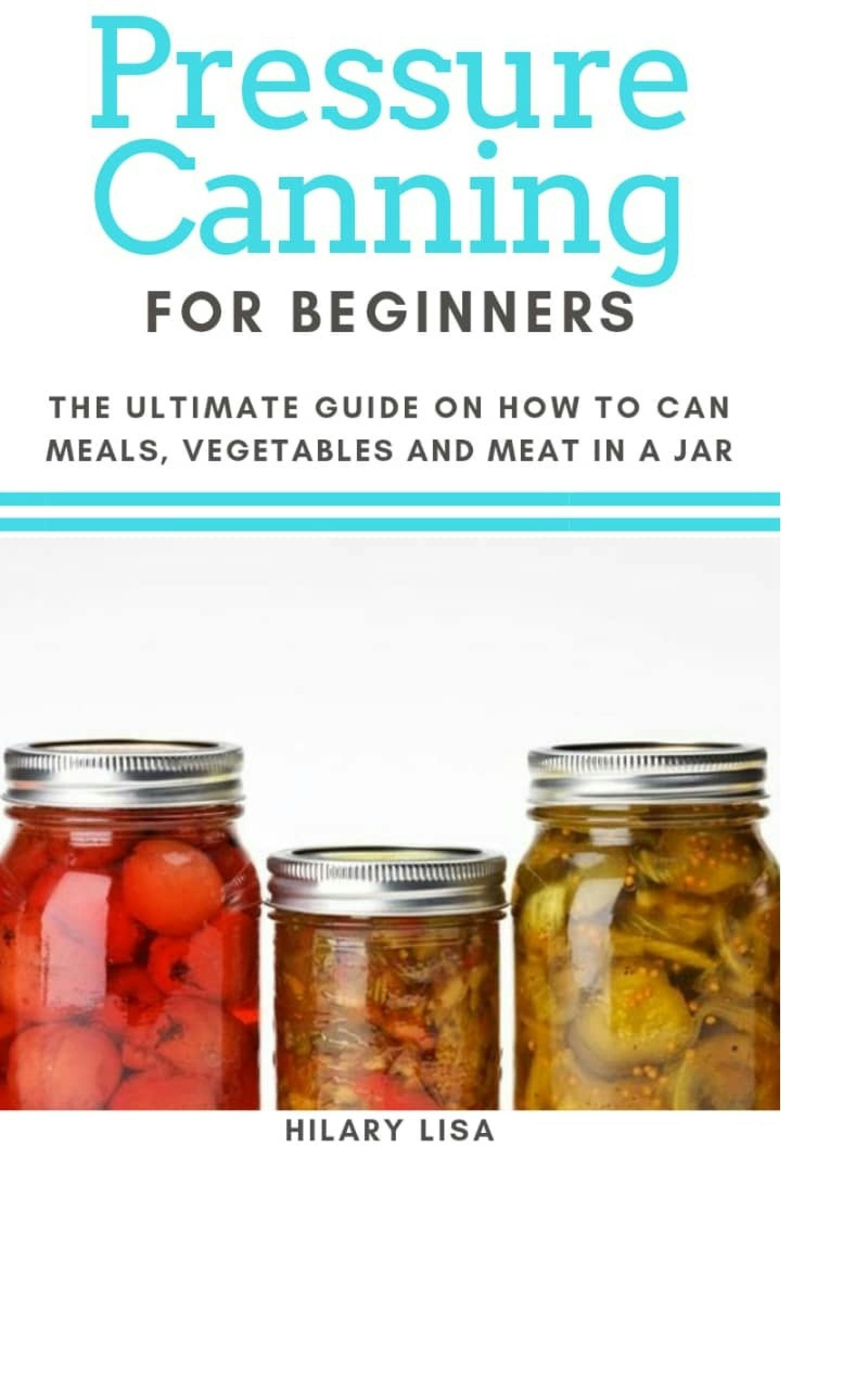 Pressure Canning for Beginners - Hilary Lisa