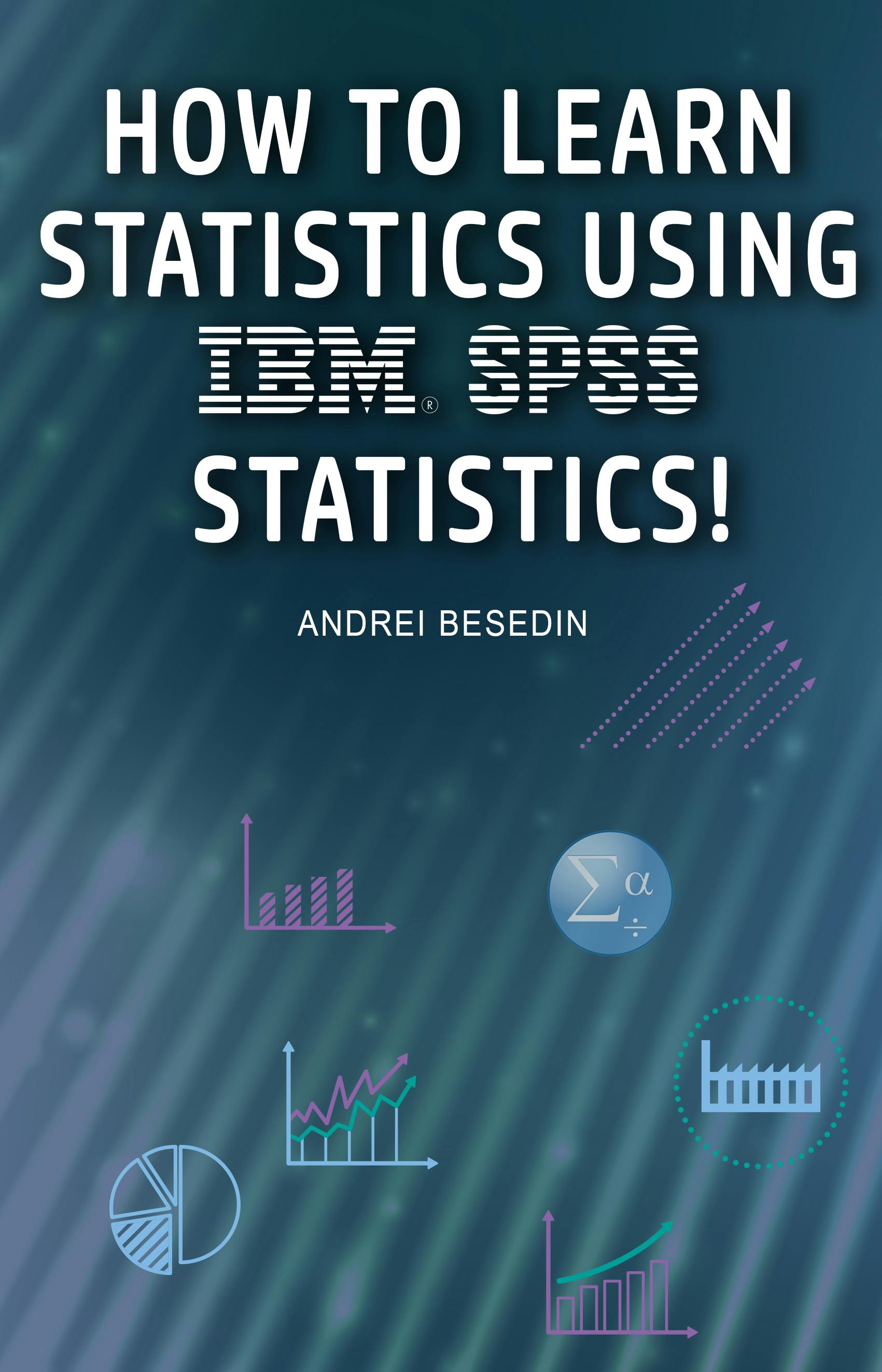 IBM SPSS Statistics 21 Brief Guide - Andrei Besedin, IBM Corporation