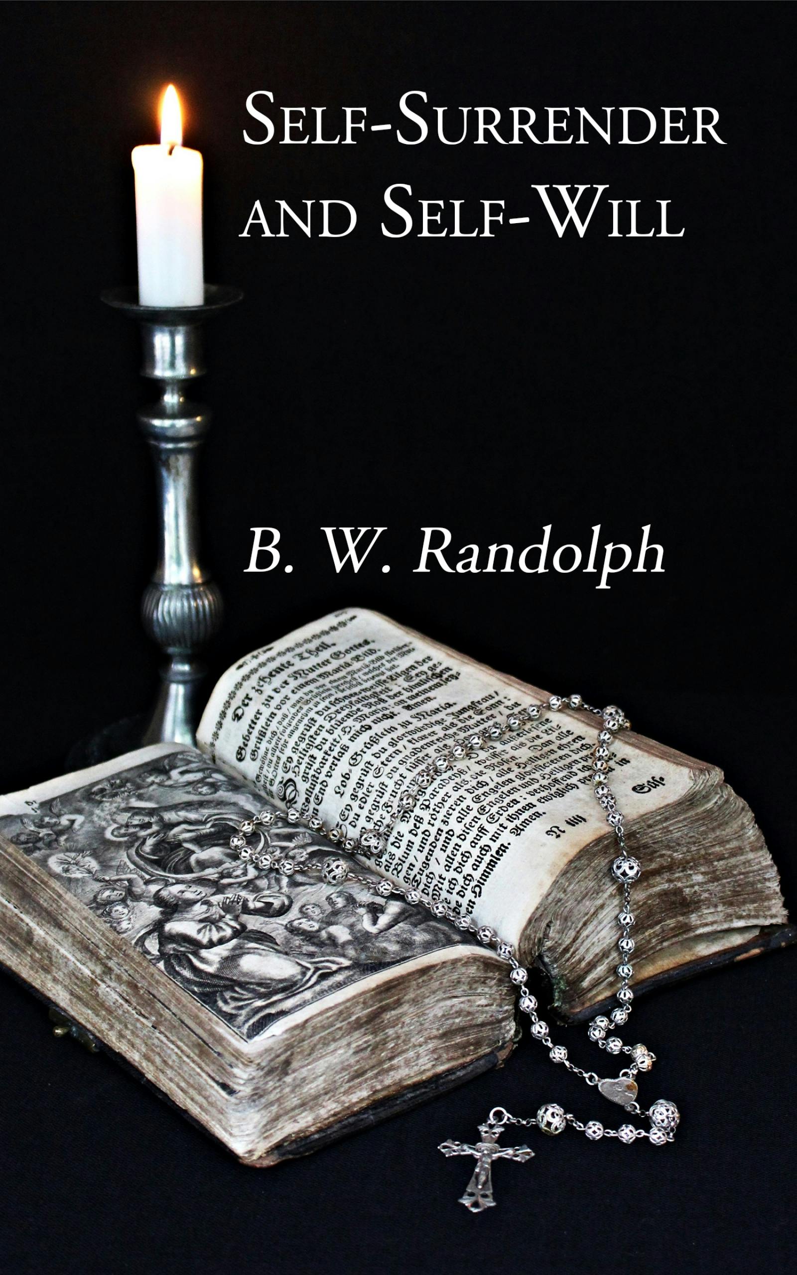 Self-Surrender and Self-Will - B. W. Randolph