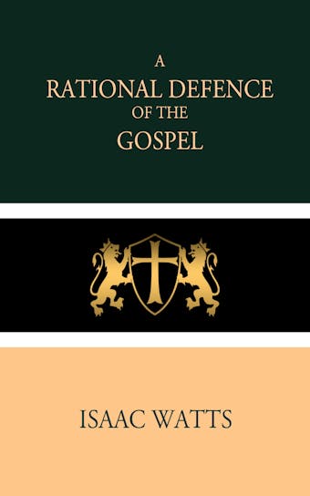 A Rational Defence of the Gospel