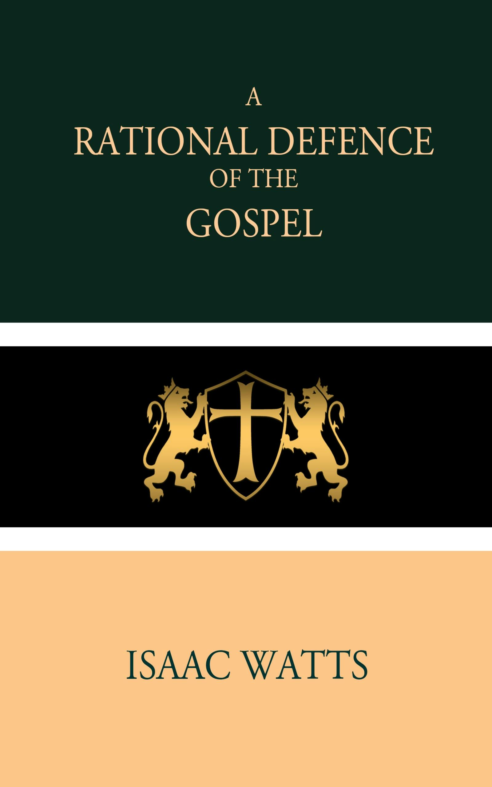 A Rational Defence of the Gospel - Isaac Watts