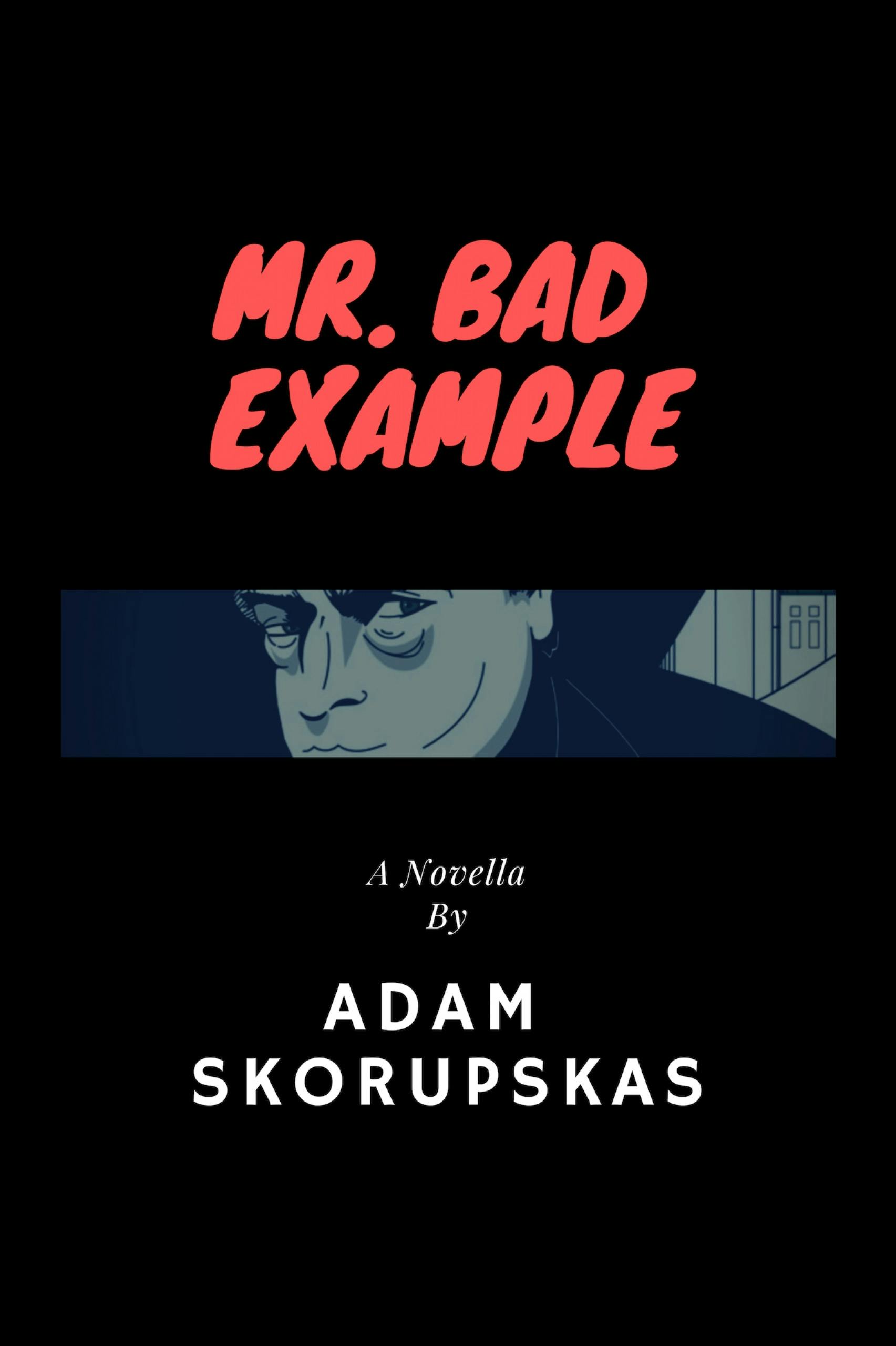 Mr. Bad Example - Adam Skorupskas