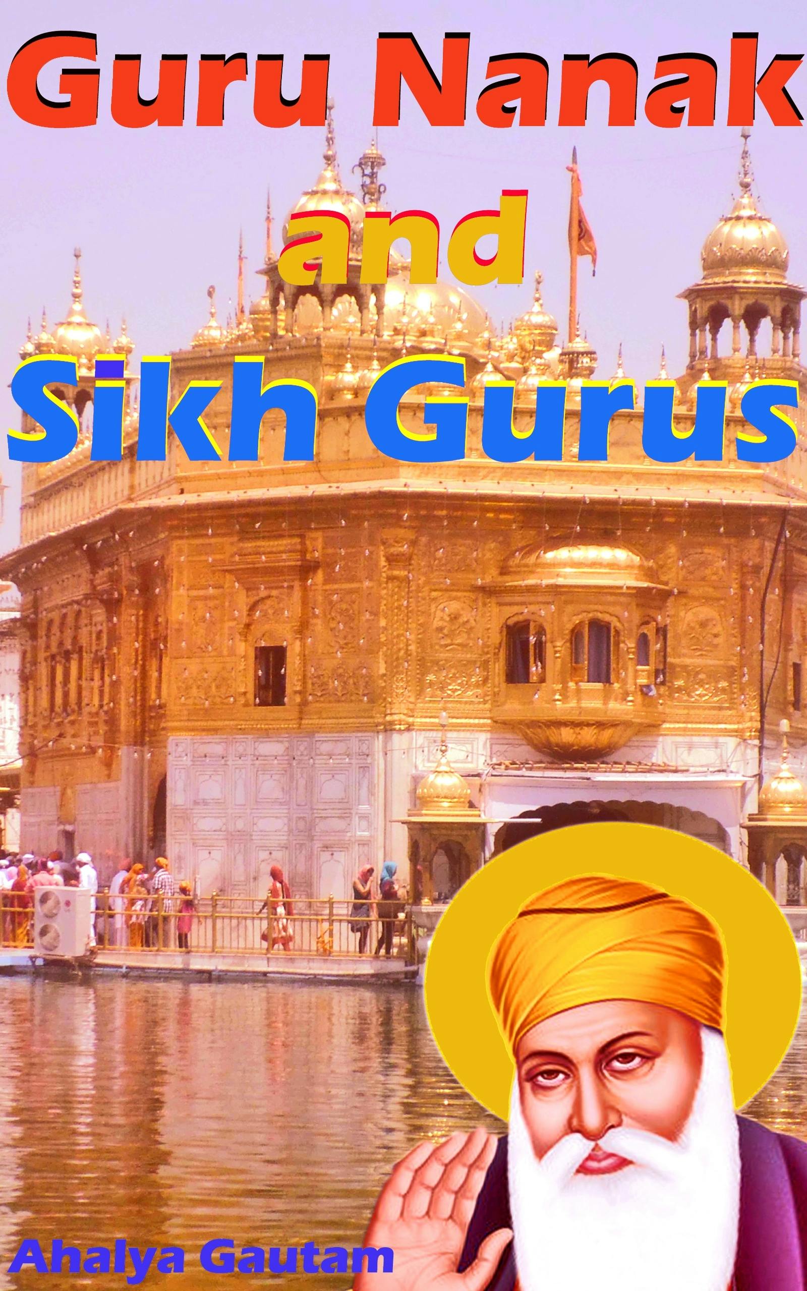 Guru Nanak and Sikh Gurus - Ahalya Gautam