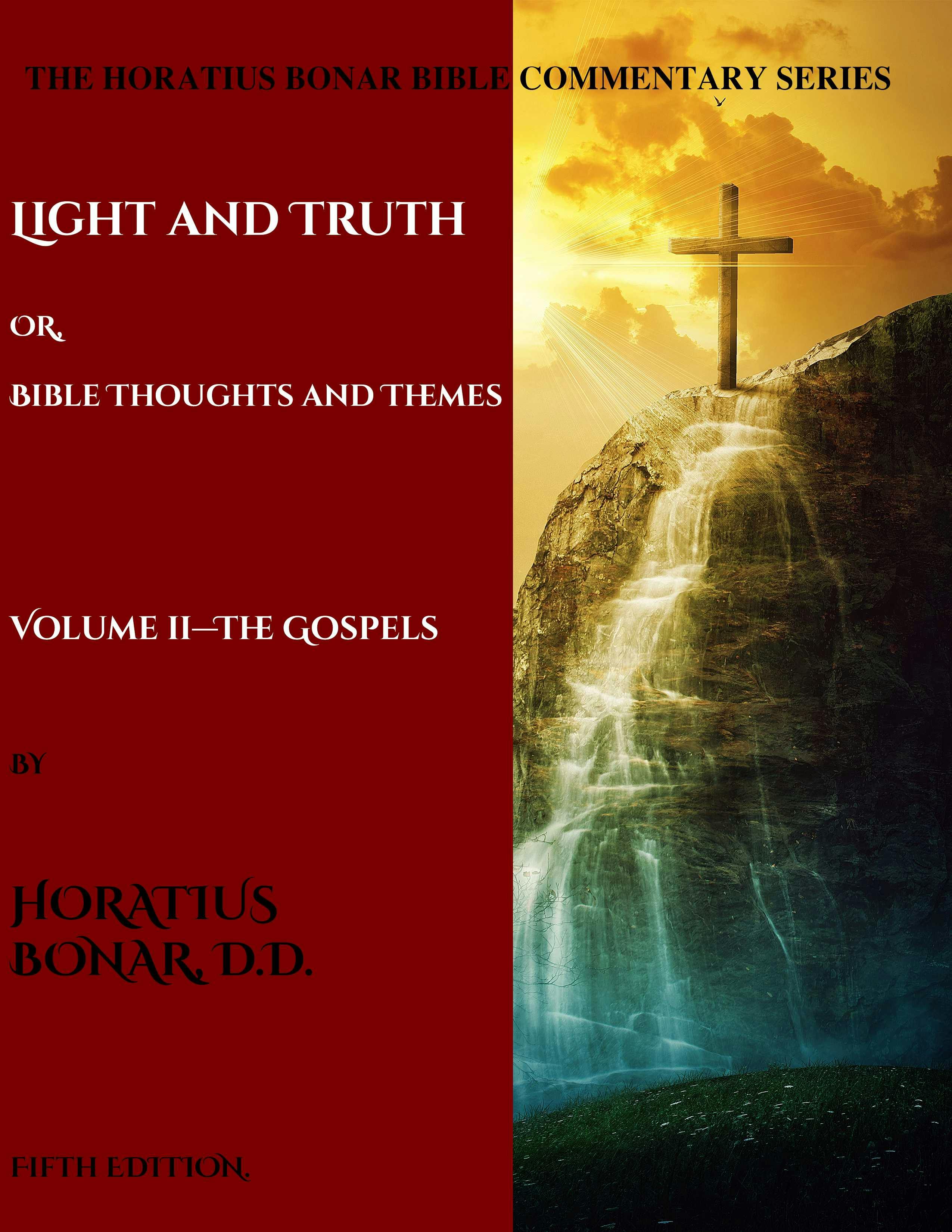 Light and Truth or Gospel Thoughts and Themes: Volume II: Gospels - Horatius Bonar