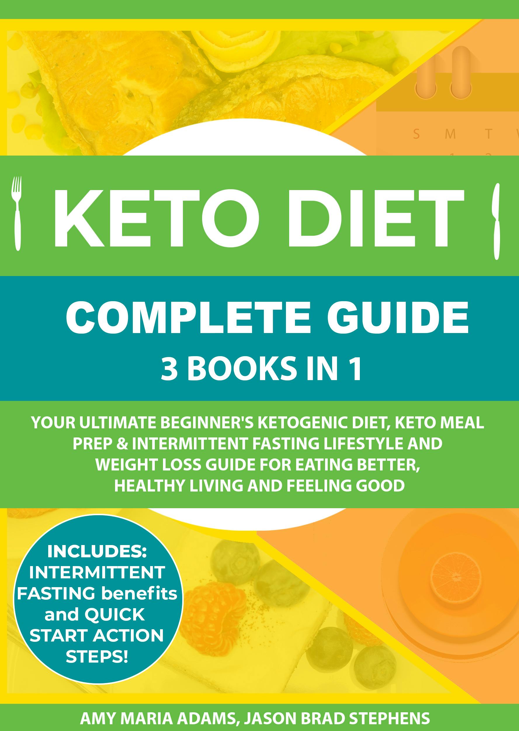 Keto Diet Complete Guide: 3 Books in 1 - Jason Brad Stephens, Amy Maria Adams