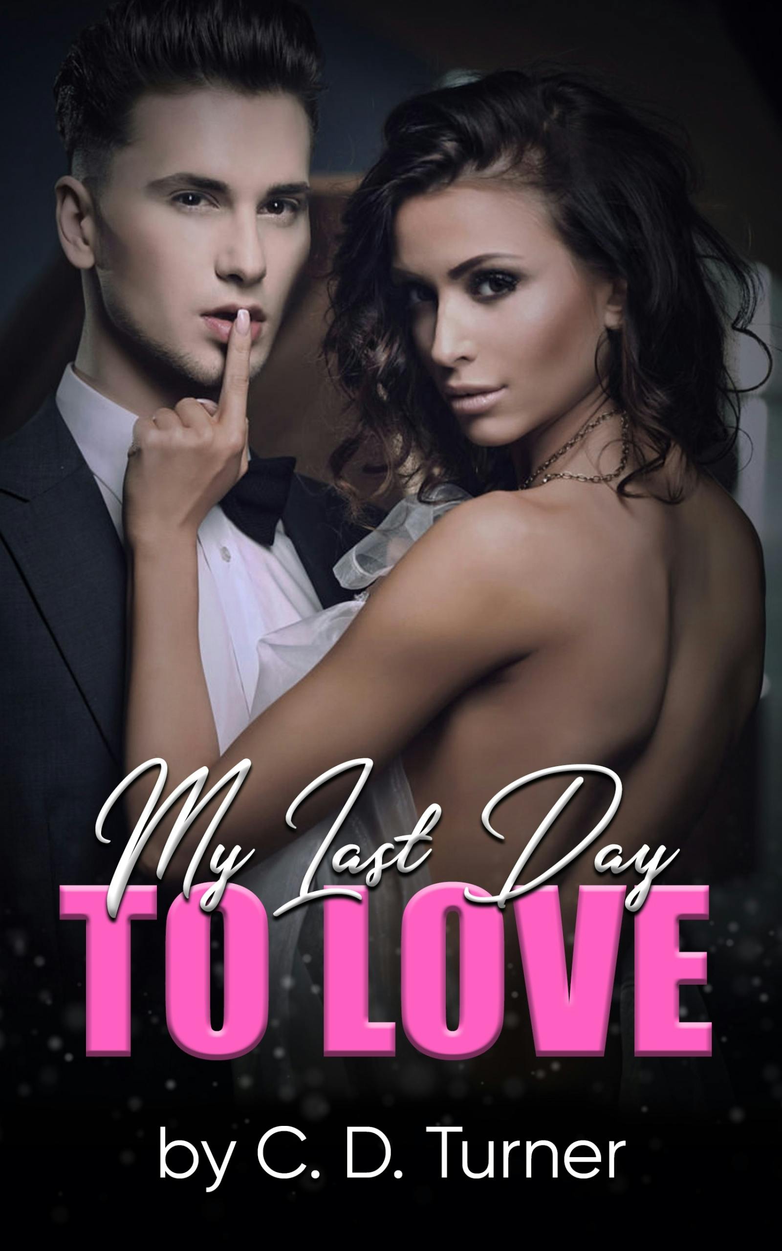 My Last Day To Love - C. D. Turner