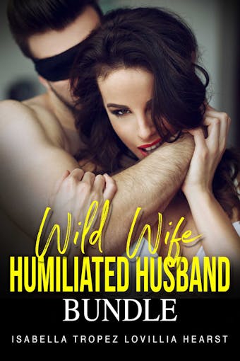 Wild Wife, Humiliated Husband Bundle