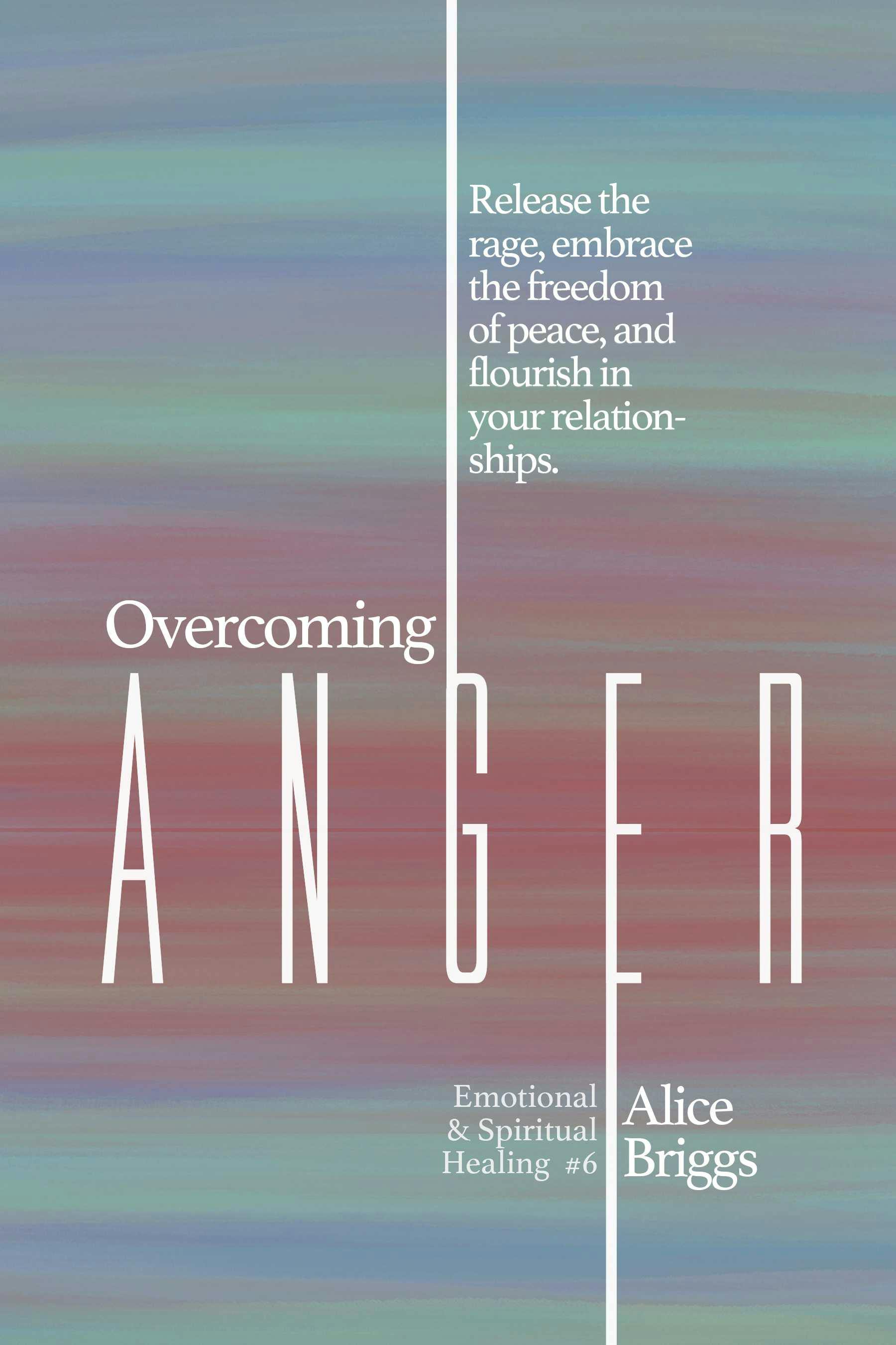 Overcoming Anger - Alice Briggs