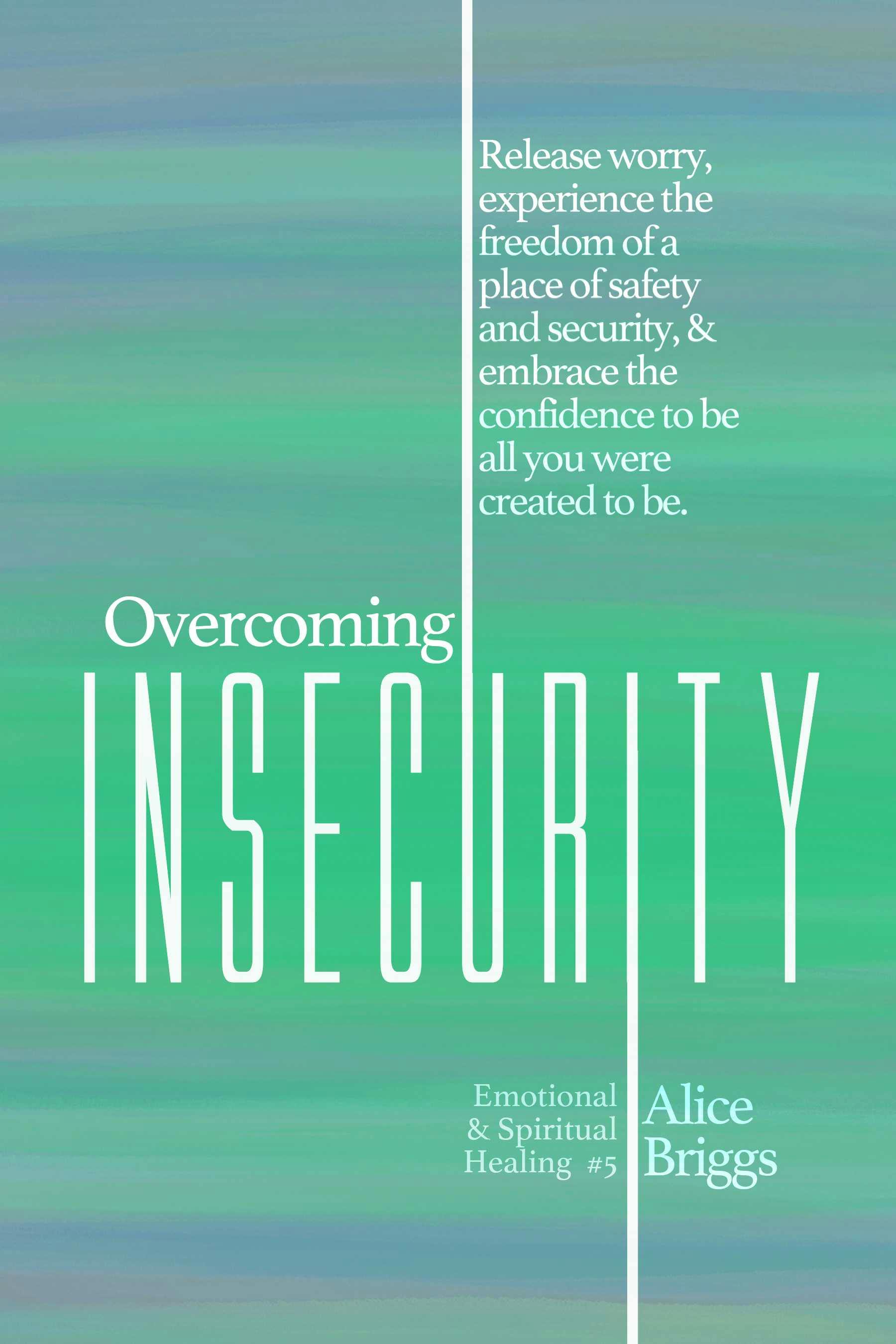 Overcoming Insecurity - Alice Briggs