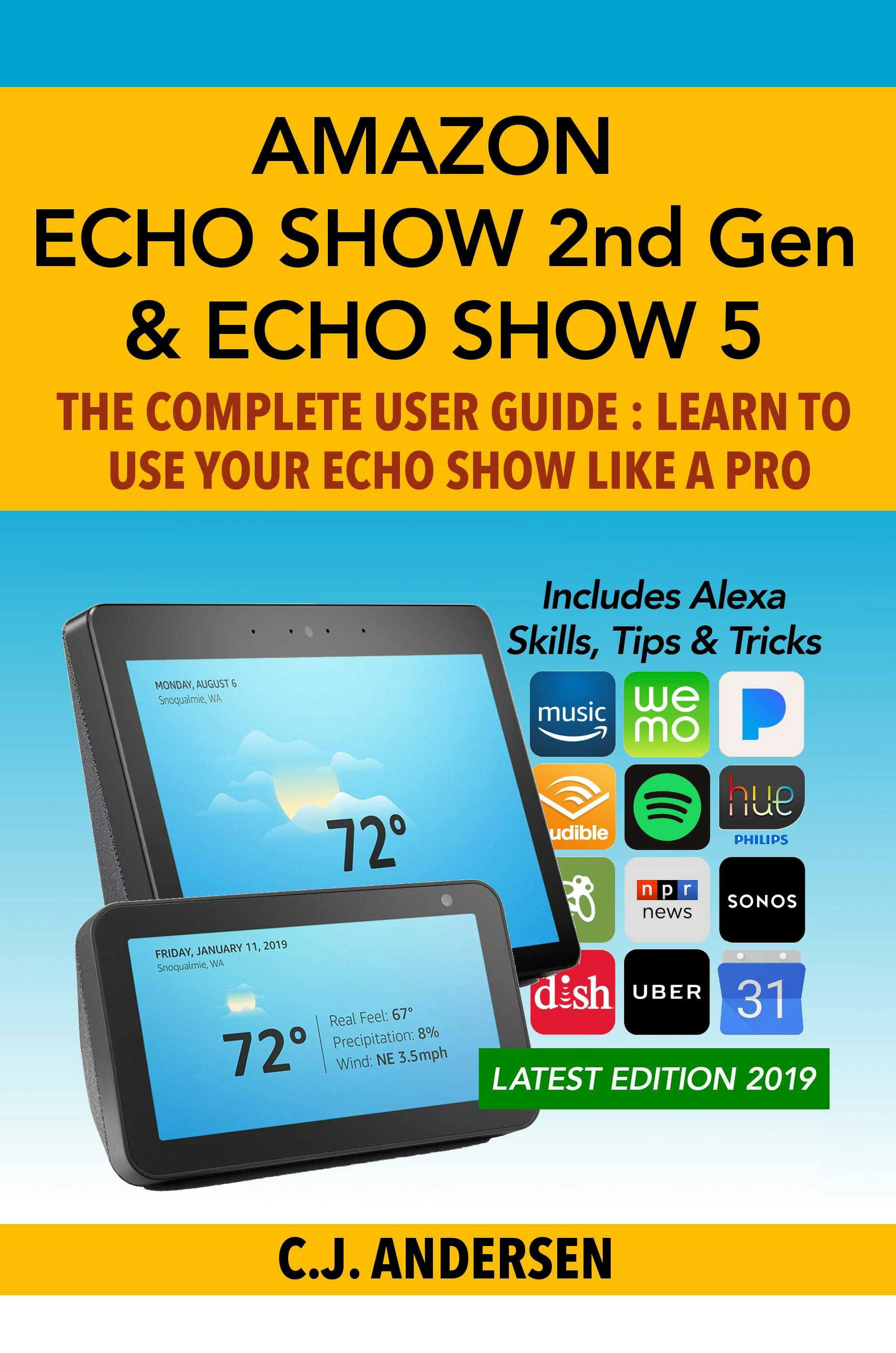 Amazon Echo Show (2nd Gen) & Echo Show 5 - The Complete User Guide - CJ Andersen