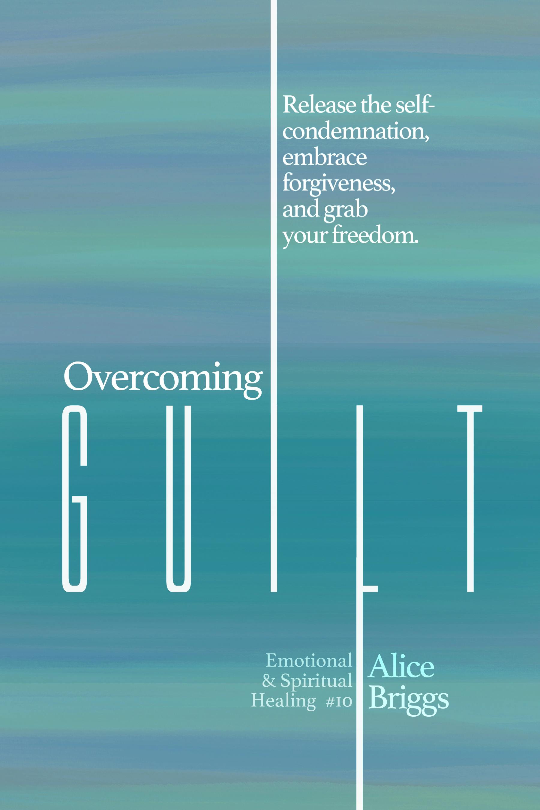 Overcoming Guilt - Alice Briggs
