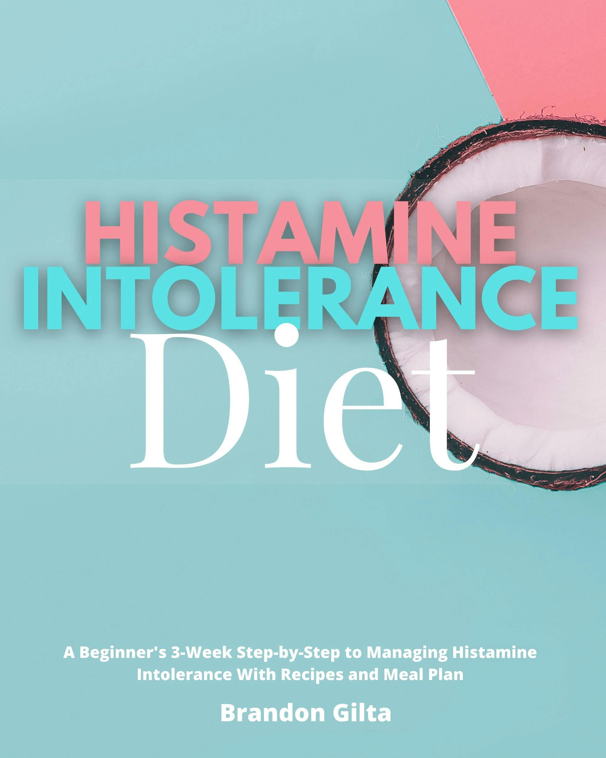 Histamine Intolerance Diet - Brandon Gilta