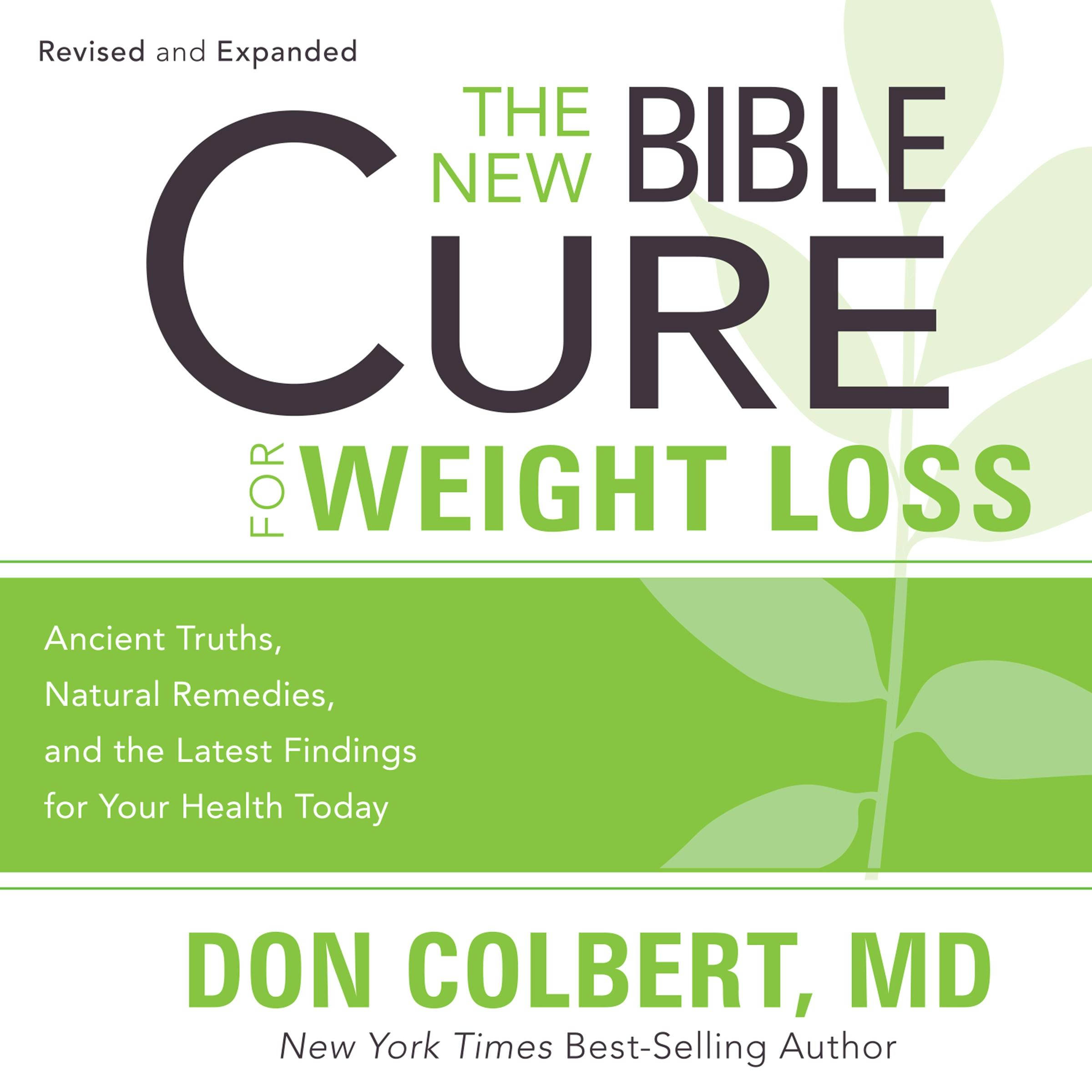 The New Bible Cure for Weight Loss: Ancient Truths, Natural Remedies, and the Latest Findings for Your Health Today - Don Colbert