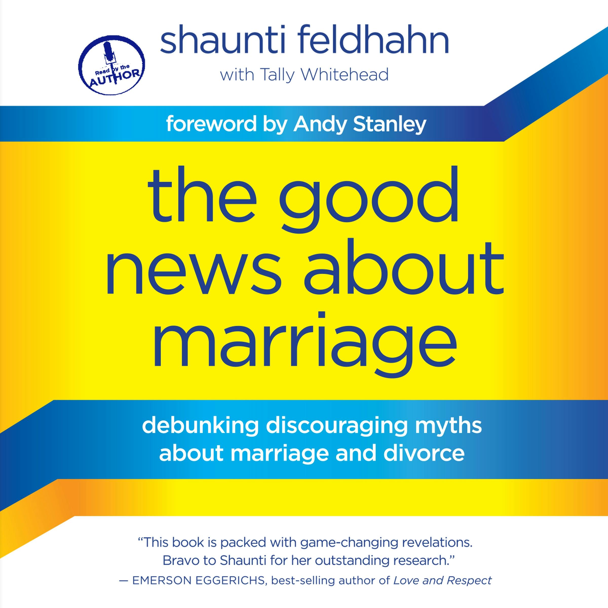 The Good News About Marriage: Debunking Discouraging Myths about Marriage and Divorce - undefined