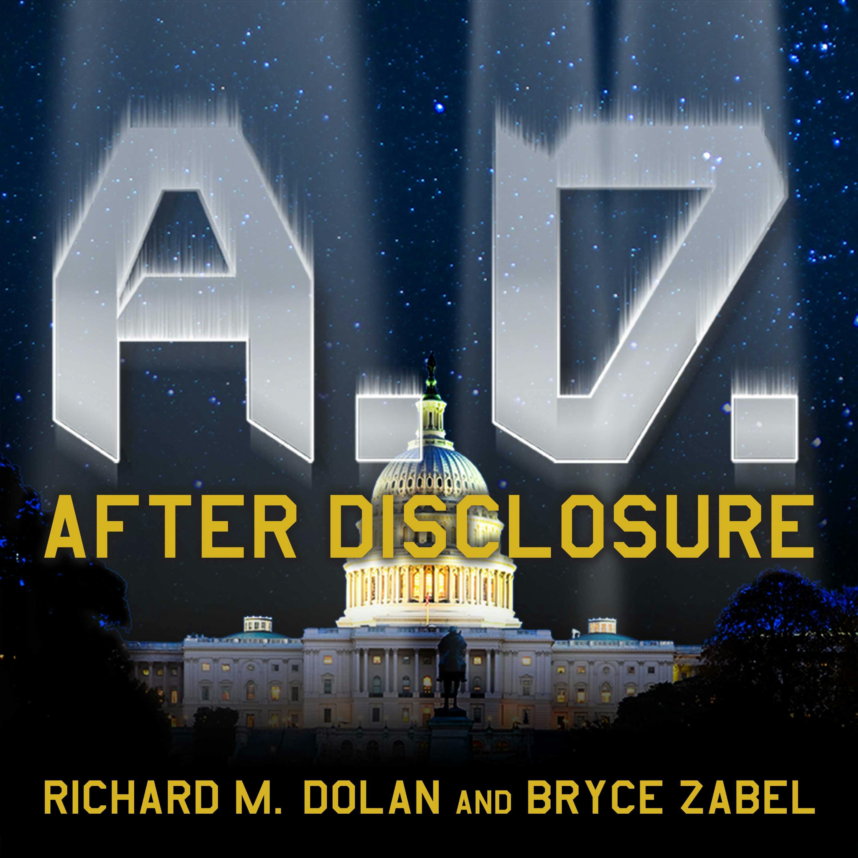 A.D. After Disclosure: When the Government Finally Reveals the Truth About Alien Contact - Bryce Zabel, Richard M. Dolan