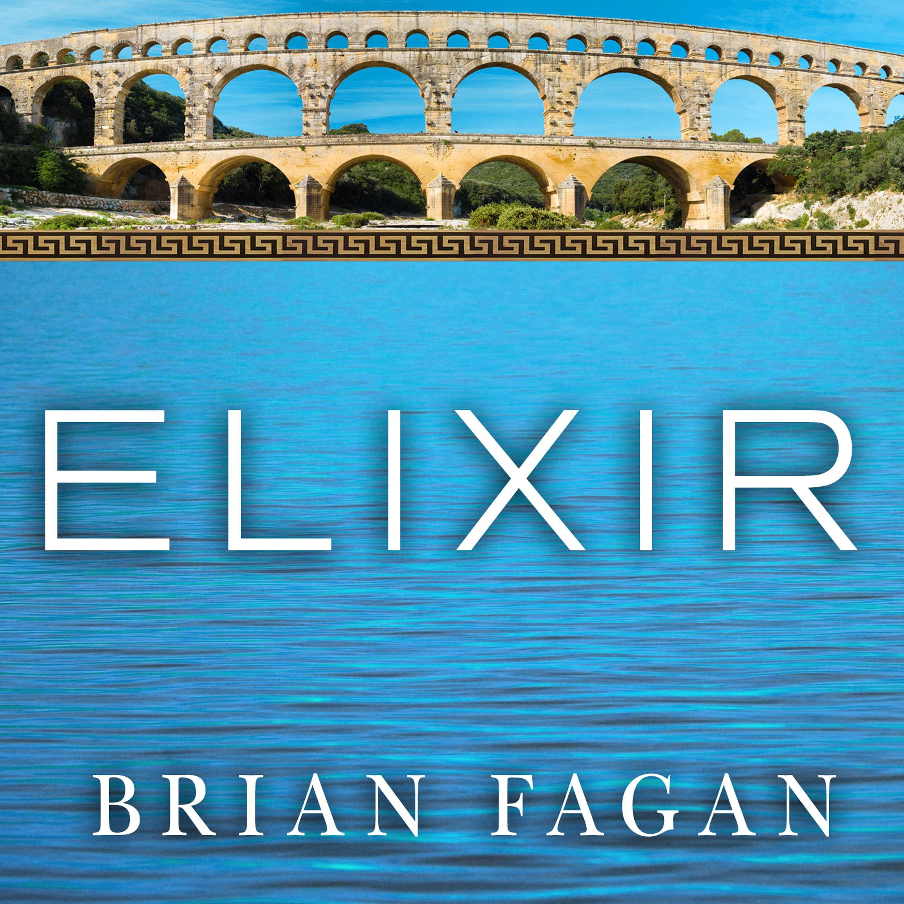 Elixir: A History of Water and Humankind - Brian Fagan