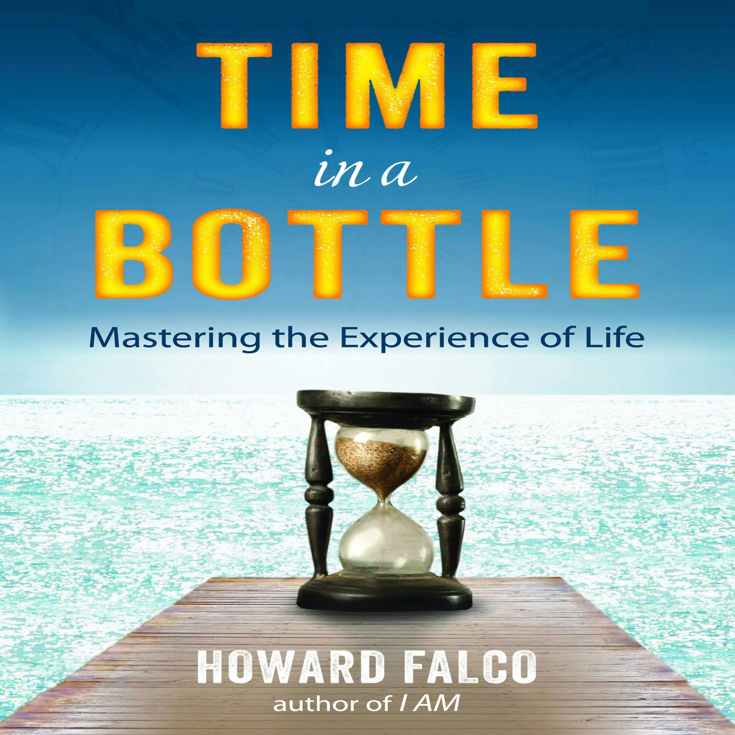 Time in a Bottle: Mastering the Experience of Life - undefined