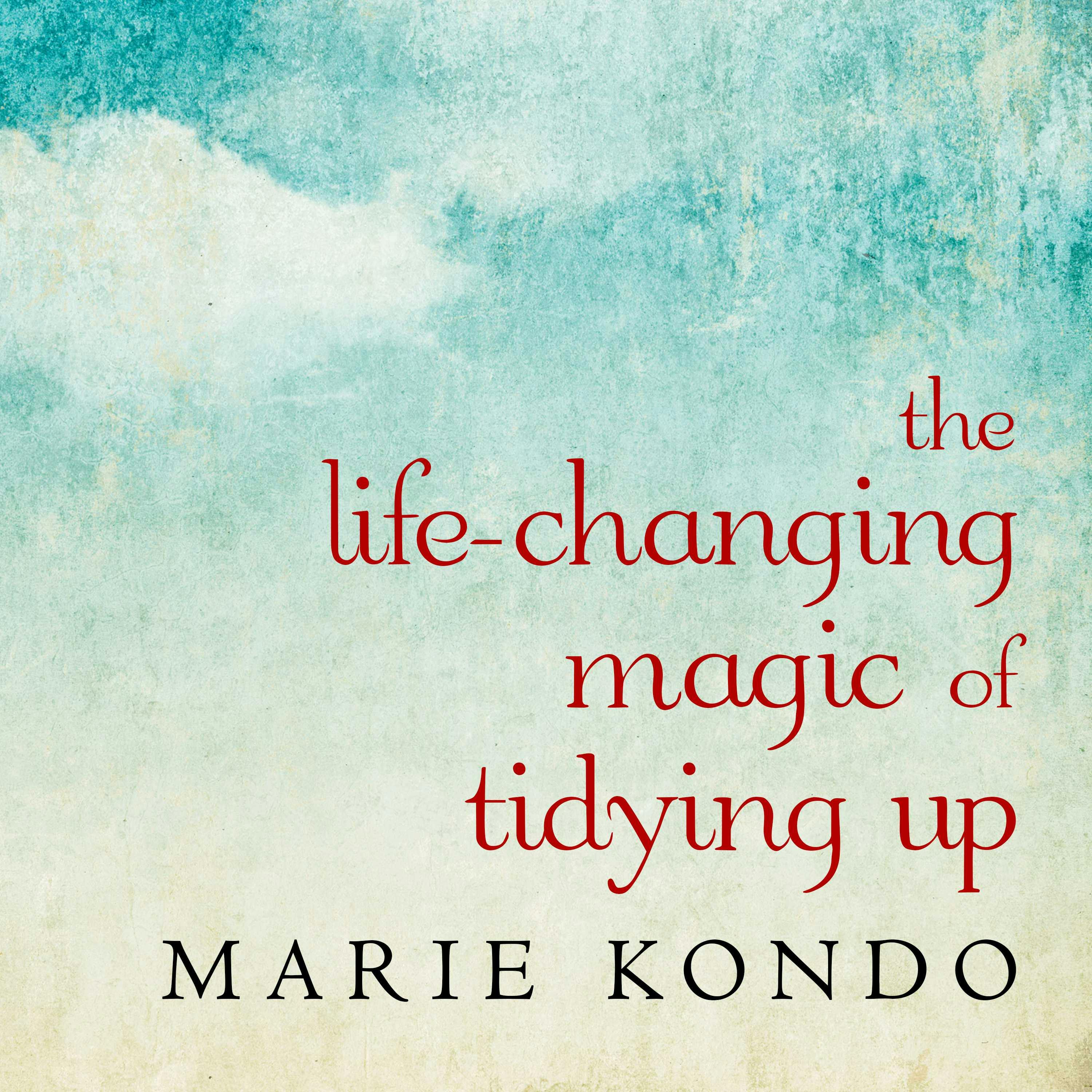 The Life-Changing Magic of Tidying Up: The Japanese Art of Decluttering and Organizing - undefined