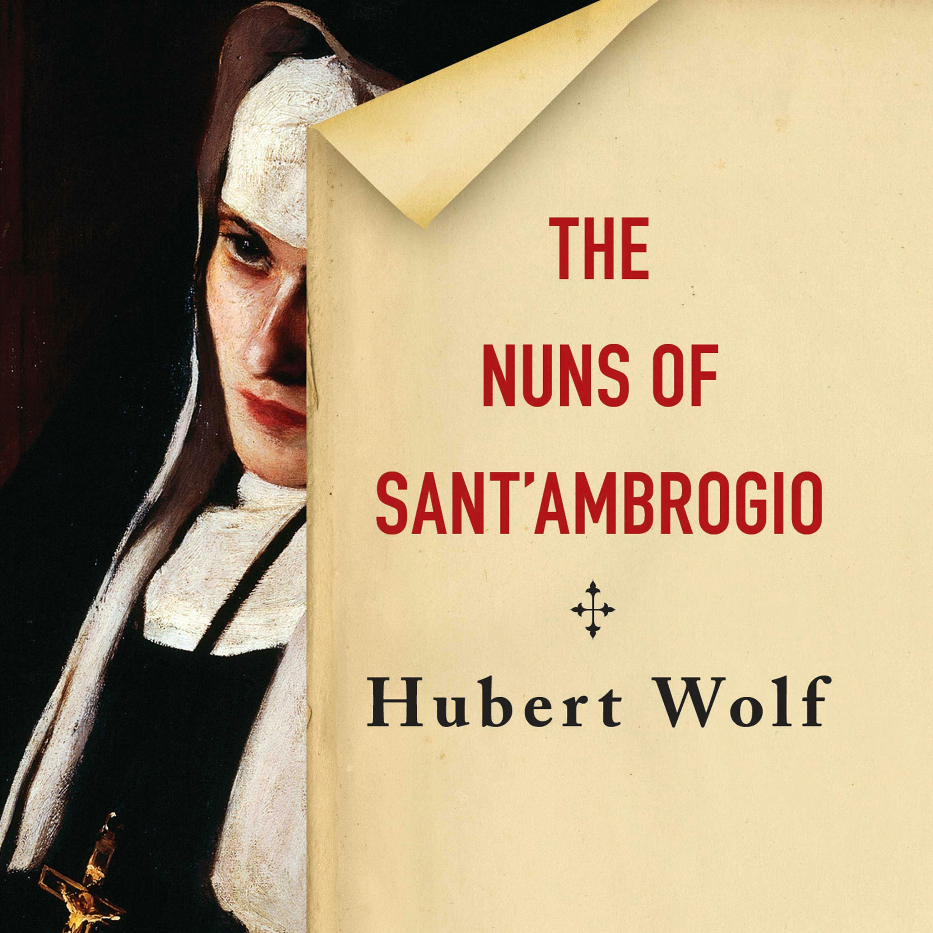 The Nuns of Sant'Ambrogio: The True Story of a Convent in Scandal - Hubert Wolf