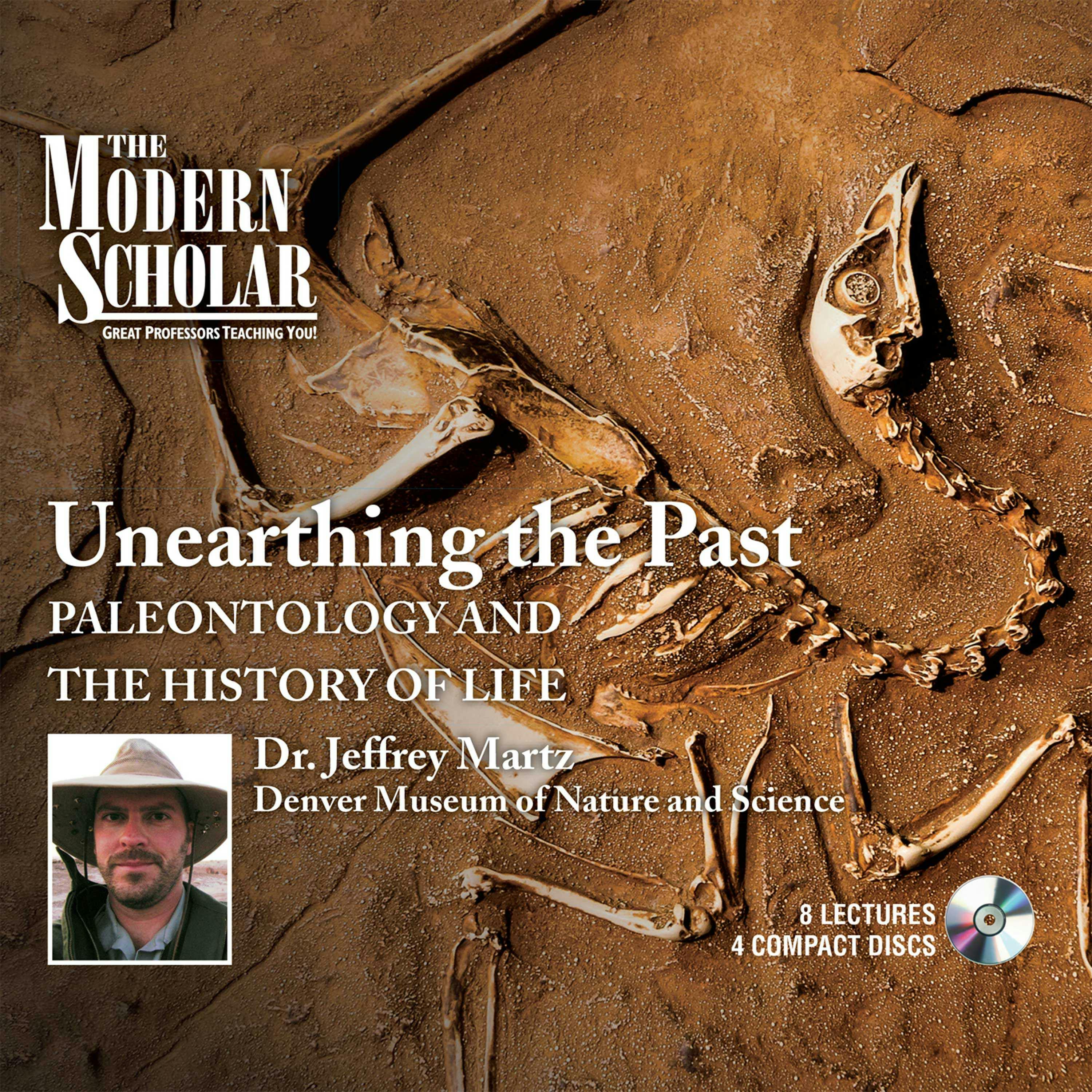 Unearthing the Past: Paleontology and the History of Life - Jeffrey W. Martz