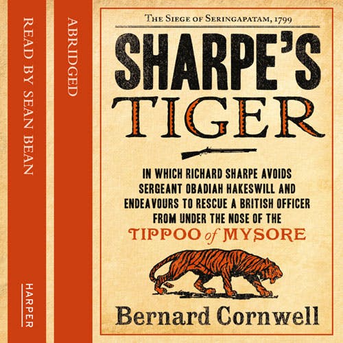 Sharpe’s Tiger: The Siege of Seringapatam, 1799 (The Sharpe Series, Book 1) - undefined