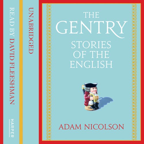 The Gentry: Stories of the English - Adam Nicolson