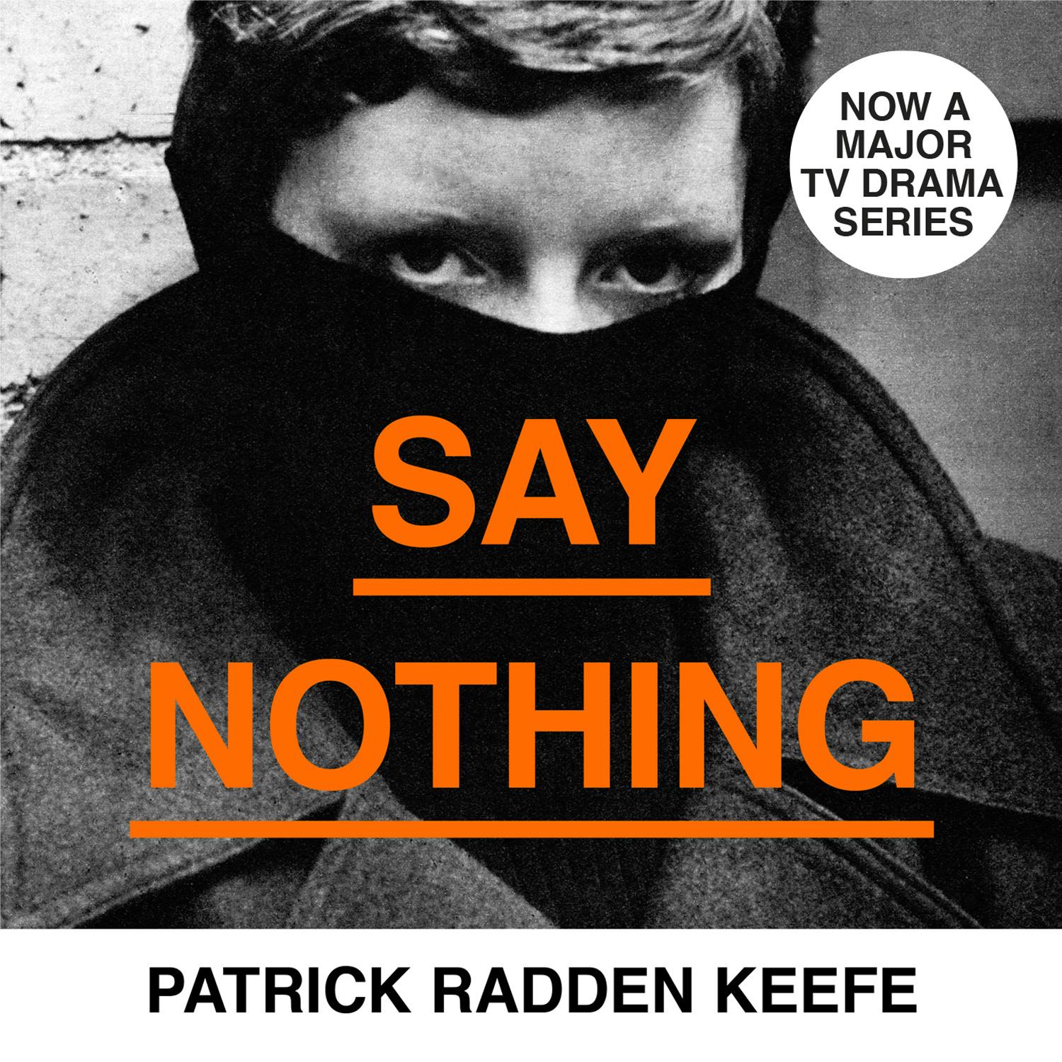 Say Nothing: A True Story Of Murder and Memory In Northern Ireland - undefined