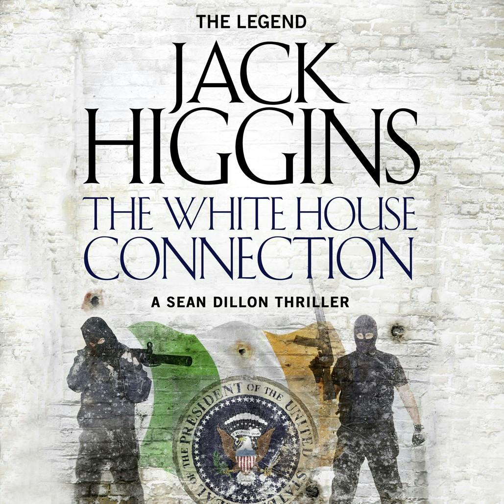 The White House Connection (Sean Dillon Series, Book 7) - Jack Higgins