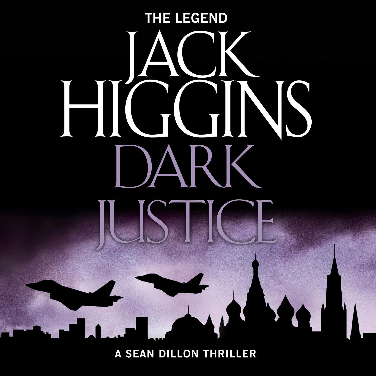 Dark Justice (Sean Dillon Series, Book 12) - Jack Higgins