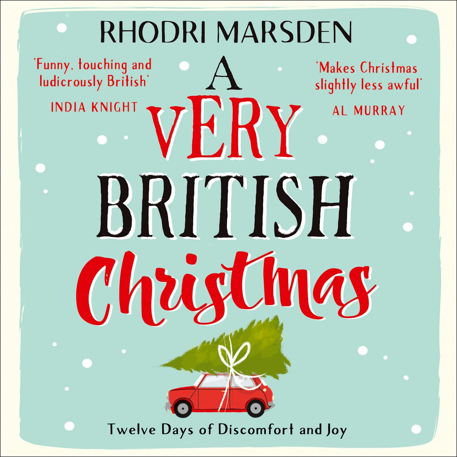 A Very British Christmas: Twelve Days of Discomfort and Joy - Rhodri Marsden